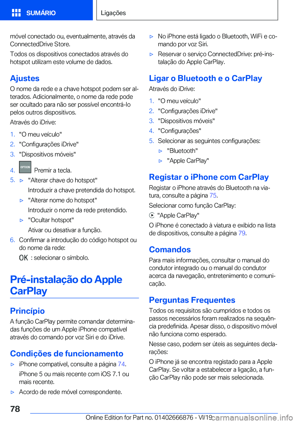 BMW X4 M 2020  Manual do condutor (in Portuguese) �m�ó�v�e�l��c�o�n�e�c�t�a�d�o��o�u�,��e�v�e�n�t�u�a�l�m�e�n�t�e�,��a�t�r�a�v�é�s��d�a�C�o�n�n�e�c�t�e�d�D�r�i�v�e��S�t�o�r�e�.
�T�o�d�o�s��o�s��d�i�s�p�o�s�i�t�i�v�o�s��c�o�n�e�c�t�a�d�o�s�