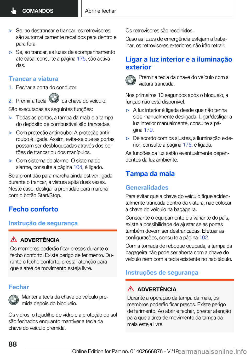 BMW X4 M 2020  Manual do condutor (in Portuguese) 'x�S�e�,��a�o��d�e�s�t�r�a�n�c�a�r��e��t�r�a�n�c�a�r�,��o�s��r�e�t�r�o�v�i�s�o�r�e�s
�s�ã�o��a�u�t�o�m�a�t�i�c�a�m�e�n�t�e��r�e�b�a�t�i�d�o�s��p�a�r�a��d�e�n�t�r�o��e �p�a�r�a��f�o�r�