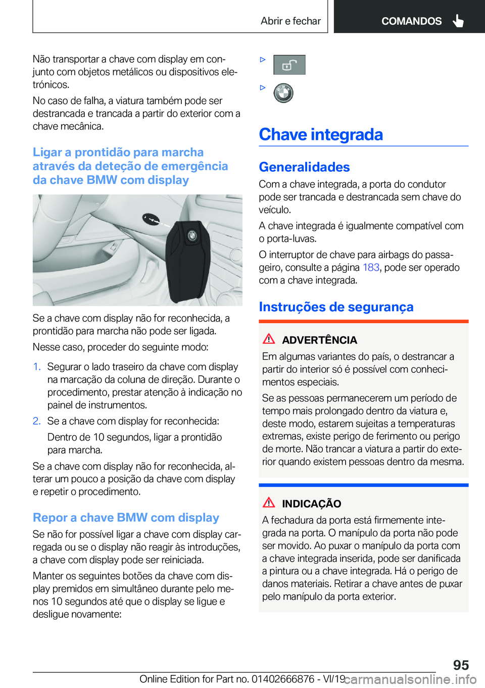 BMW X4 M 2020  Manual do condutor (in Portuguese) �N�ã�o��t�r�a�n�s�p�o�r�t�a�r��a��c�h�a�v�e��c�o�m��d�i�s�p�l�a�y��e�m��c�o�nª�j�u�n�t�o��c�o�m��o�b�j�e�t�o�s��m�e�t�á�l�i�c�o�s��o�u��d�i�s�p�o�s�i�t�i�v�o�s��e�l�eª�t�r�ó�n�i�c�