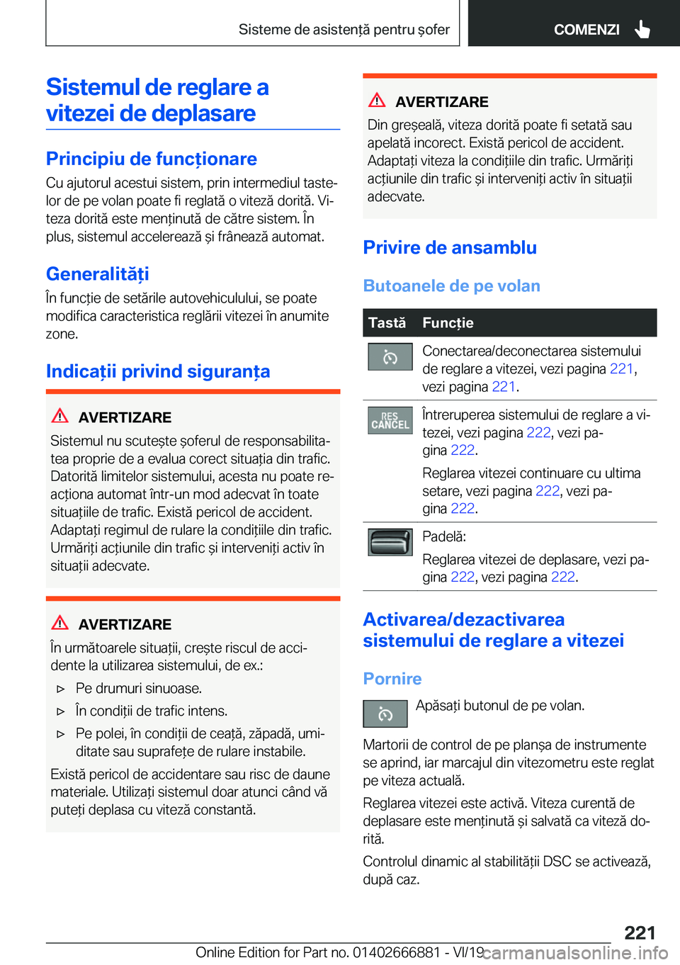 BMW X4 M 2020  Ghiduri De Utilizare (in Romanian) �S�i�s�t�e�m�u�l��d�e��r�e�g�l�a�r�e��a�v�i�t�e�z�e�i��d�e��d�e�p�l�a�s�a�r�e
�P�r�i�n�c�i�p�i�u��d�e��f�u�n�c�i�o�n�a�r�e �C�u��a�j�u�t�o�r�u�l��a�c�e�s�t�u�i��s�i�s�t�e�m�,��p�r�i�n��i