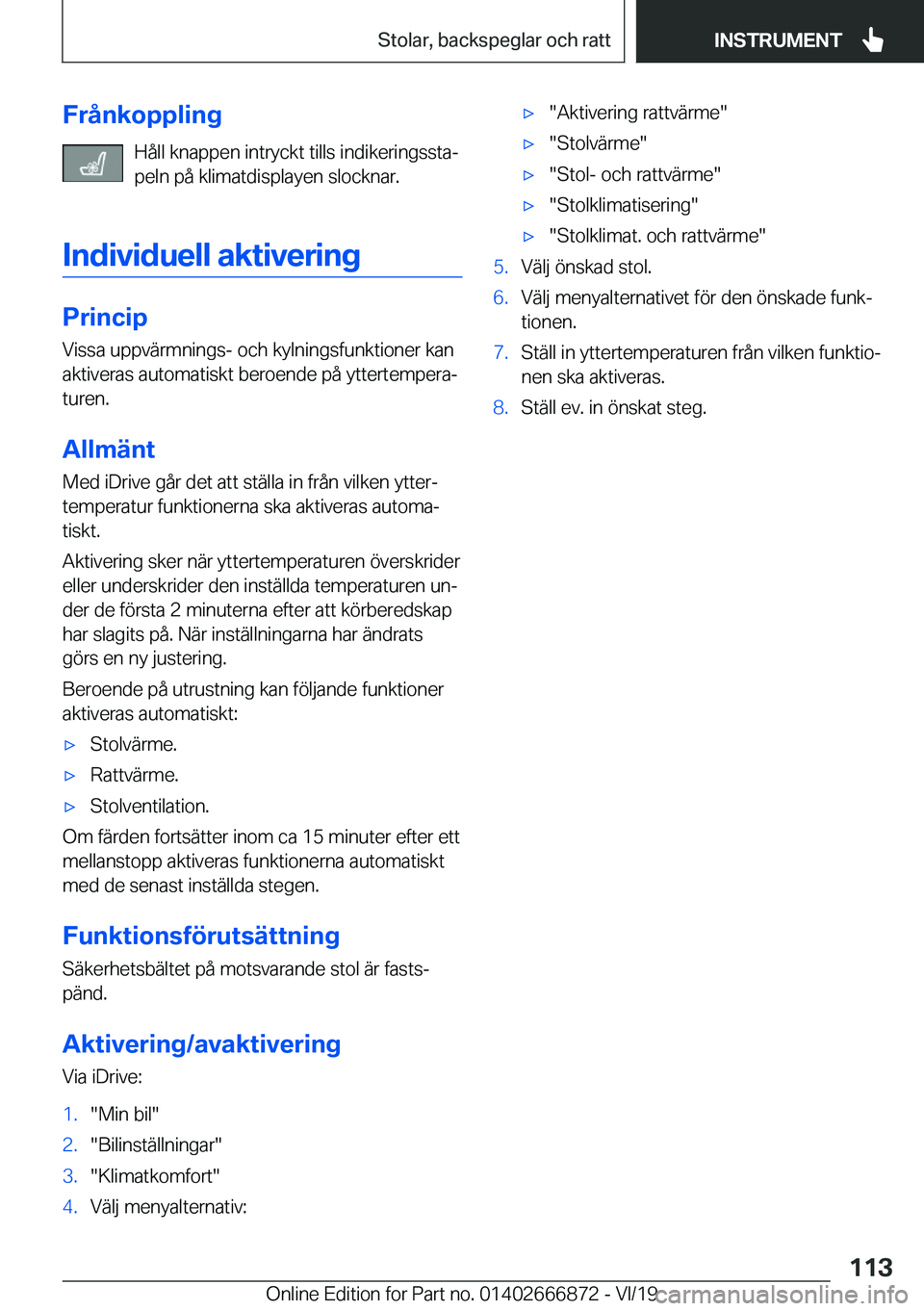 BMW X4 M 2020  InstruktionsbÖcker (in Swedish) �F�r�å�n�k�o�p�p�l�i�n�g�H�å�l�l��k�n�a�p�p�e�n��i�n�t�r�y�c�k�t��t�i�l�l�s��i�n�d�i�k�e�r�i�n�g�s�s�t�aj�p�e�l�n��p�å��k�l�i�m�a�t�d�i�s�p�l�a�y�e�n��s�l�o�c�k�n�a�r�.
�I�n�d�i�v�i�d�u�e�l