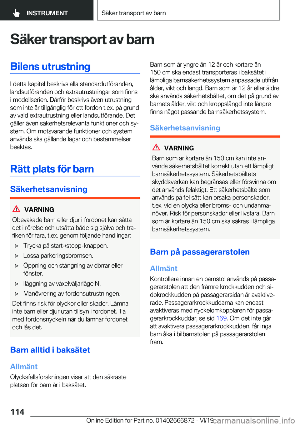 BMW X4 M 2020  InstruktionsbÖcker (in Swedish) �S�ä�k�e�r��t�r�a�n�s�p�o�r�t��a�v��b�a�r�n�B�i�l�e�n�s��u�t�r�u�s�t�n�i�n�g
�I��d�e�t�t�a��k�a�p�i�t�e�l��b�e�s�k�r�i�v�s��a�l�l�a��s�t�a�n�d�a�r�d�u�t�f�
