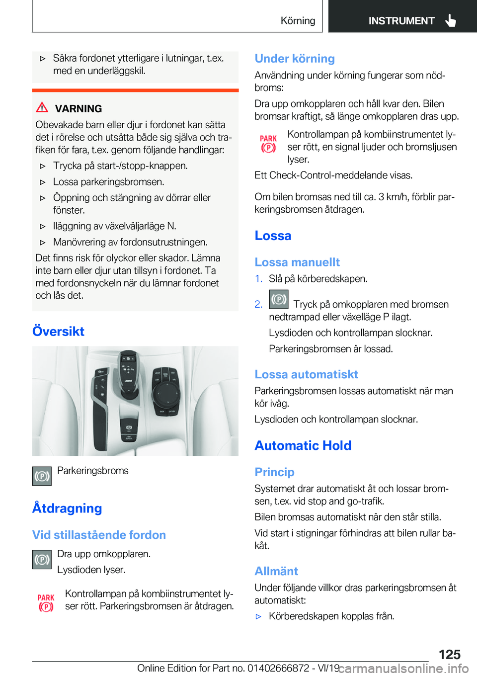 BMW X4 M 2020  InstruktionsbÖcker (in Swedish) 'x�S�ä�k�r�a��f�o�r�d�o�n�e�t��y�t�t�e�r�l�i�g�a�r�e��i��l�u�t�n�i�n�g�a�r�,��t�.�e�x�.
�m�e�d��e�n��u�n�d�e�r�l�ä�g�g�s�k�i�l�.
�V�A�R�N�I�N�G
�O�b�e�v�a�k�a�d�e��b�a�r�n��e�l�l�e�r��