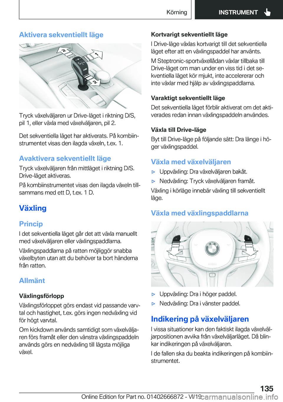 BMW X4 M 2020  InstruktionsbÖcker (in Swedish) �A�k�t�i�v�e�r�a��s�e�k�v�e�n�t�i�e�l�l�t��l�ä�g�e
�T�r�y�c�k��v�ä�x�e�l�v�ä�l�j�a�r�e�n��u�r��D�r�i�v�e�-�l�ä�g�e�t��i��r�i�k�t�n�i�n�g��D�/�S�,
�p�i�l��1�,��e�l�l�e�r��v�ä�x�l�a��m�