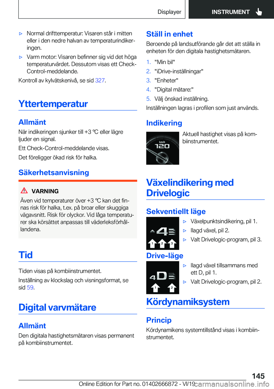 BMW X4 M 2020  InstruktionsbÖcker (in Swedish) 'x�N�o�r�m�a�l��d�r�i�f�t�t�e�m�p�e�r�a�t�u�r�:��V�i�s�a�r�e�n��s�t�å�r��i��m�i�t�t�e�n
�e�l�l�e�r��i��d�e�n��n�e�d�r�e��h�a�l�v�a�n��a�v��t�e�m�p�e�r�a�t�u�r�i�n�d�i�k�e�rj
�i�n�g�e�