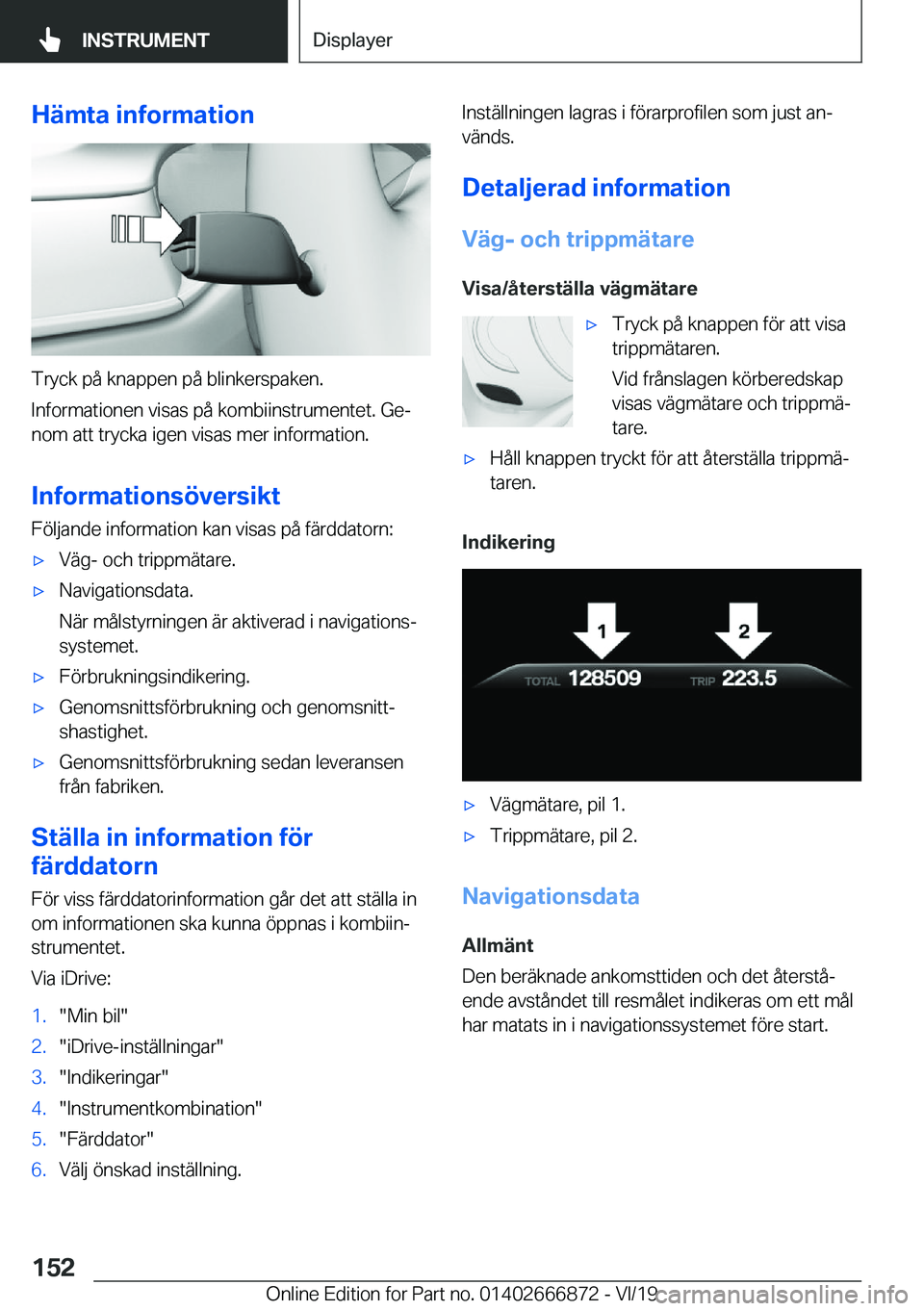 BMW X4 M 2020  InstruktionsbÖcker (in Swedish) �H�ä�m�t�a��i�n�f�o�r�m�a�t�i�o�n
�T�r�y�c�k��p�å��k�n�a�p�p�e�n��p�å��b�l�i�n�k�e�r�s�p�a�k�e�n�.
�I�n�f�o�r�m�a�t�i�o�n�e�n��v�i�s�a�s��p�å��k�o�m�b�i�i�n�s�t�r�u�m�e�n�t�e�t�.��G�ej
�