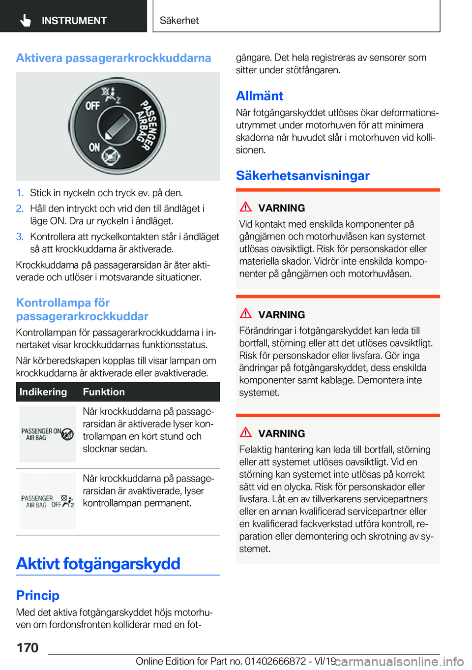 BMW X4 M 2020  InstruktionsbÖcker (in Swedish) �A�k�t�i�v�e�r�a��p�a�s�s�a�g�e�r�a�r�k�r�o�c�k�k�u�d�d�a�r�n�a�1�.�S�t�i�c�k��i�n��n�y�c�k�e�l�n��o�c�h��t�r�y�c�k��e�v�.��p�å��d�e�n�.�2�.�H�å�l�l��d�e�n��i�n�t�r�y�c�k�t��o�c�h��v�r�i