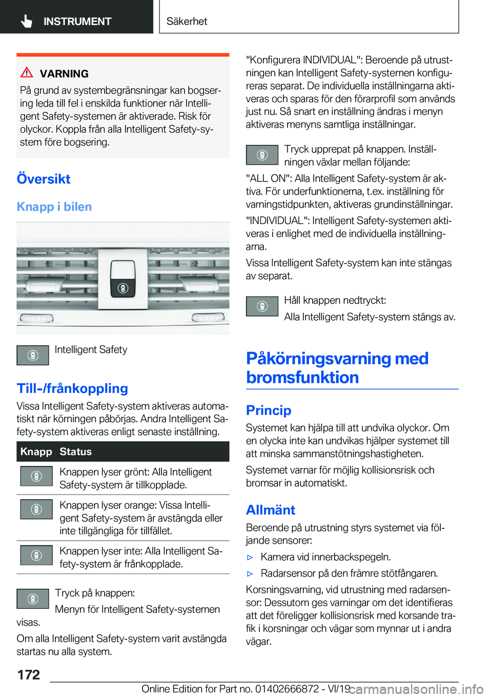 BMW X4 M 2020  InstruktionsbÖcker (in Swedish) �V�A�R�N�I�N�G
�P�å��g�r�u�n�d��a�v��s�y�s�t�e�m�b�e�g�r�ä�n�s�n�i�n�g�a�r��k�a�n��b�o�g�s�e�rj
�i�n�g��l�e�d�a��t�i�l�l��f�e�l��i��e�n�s�k�i�l�d�a��f�u�n�k�t�i�o�n�e�r��n�ä�r��I�n�t�