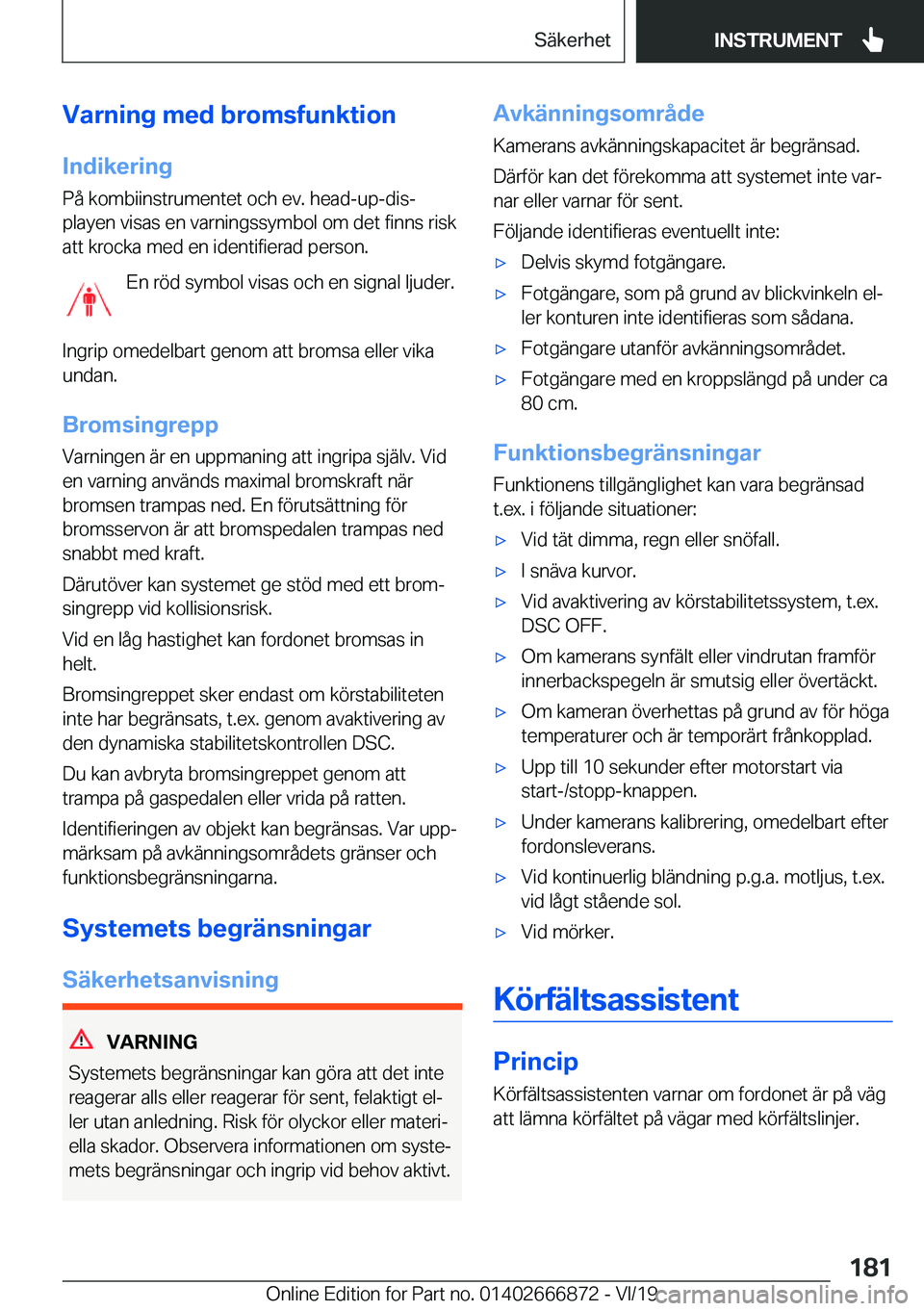 BMW X4 M 2020  InstruktionsbÖcker (in Swedish) �V�a�r�n�i�n�g��m�e�d��b�r�o�m�s�f�u�n�k�t�i�o�n
�I�n�d�i�k�e�r�i�n�g
�P�å��k�o�m�b�i�i�n�s�t�r�u�m�e�n�t�e�t��o�c�h��e�v�.��h�e�a�d�-�u�p�-�d�i�sj �p�l�a�y�e�n��v�i�s�a�s��e�n��v�a�r�n�i�n