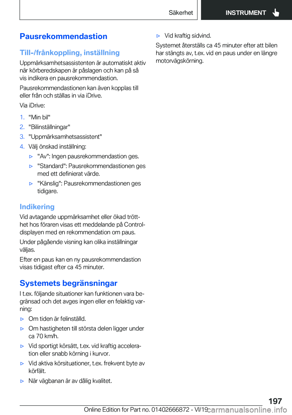 BMW X4 M 2020  InstruktionsbÖcker (in Swedish) �P�a�u�s�r�e�k�o�m�m�e�n�d�a�s�t�i�o�n
�T�i�l�l�-�/�f�r�å�n�k�o�p�p�l�i�n�g�,��i�n�s�t�ä�l�l�n�i�n�g �U�p�p�m�ä�r�k�s�a�m�h�e�t�s�a�s�s�i�s�t�e�n�t�e�n��ä�r��a�u�t�o�m�a�t�i�s�k�t��a�k�t�i�v�n