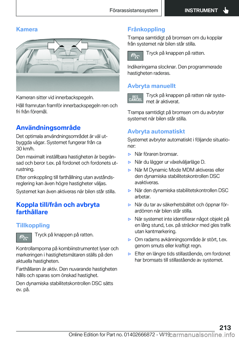 BMW X4 M 2020  InstruktionsbÖcker (in Swedish) �K�a�m�e�r�a
�K�a�m�e�r�a�n��s�i�t�t�e�r��v�i�d��i�n�n�e�r�b�a�c�k�s�p�e�g�e�l�n�.
�H�å�l�l��f�r�a�m�r�u�t�a�n��f�r�a�m�f�