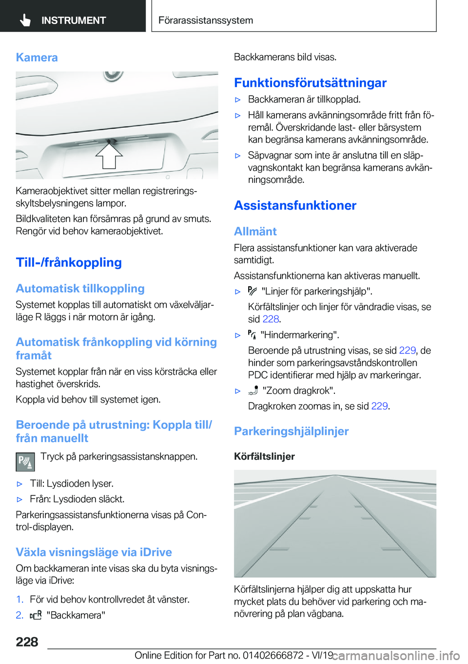 BMW X4 M 2020  InstruktionsbÖcker (in Swedish) �K�a�m�e�r�a
�K�a�m�e�r�a�o�b�j�e�k�t�i�v�e�t��s�i�t�t�e�r��m�e�l�l�a�n��r�e�g�i�s�t�r�e�r�i�n�g�sj�s�k�y�l�t�s�b�e�l�y�s�n�i�n�g�e�n�s��l�a�m�p�o�r�.
�B�i�l�d�k�v�a�l�i�t�e�t�e�n��k�a�n��f�