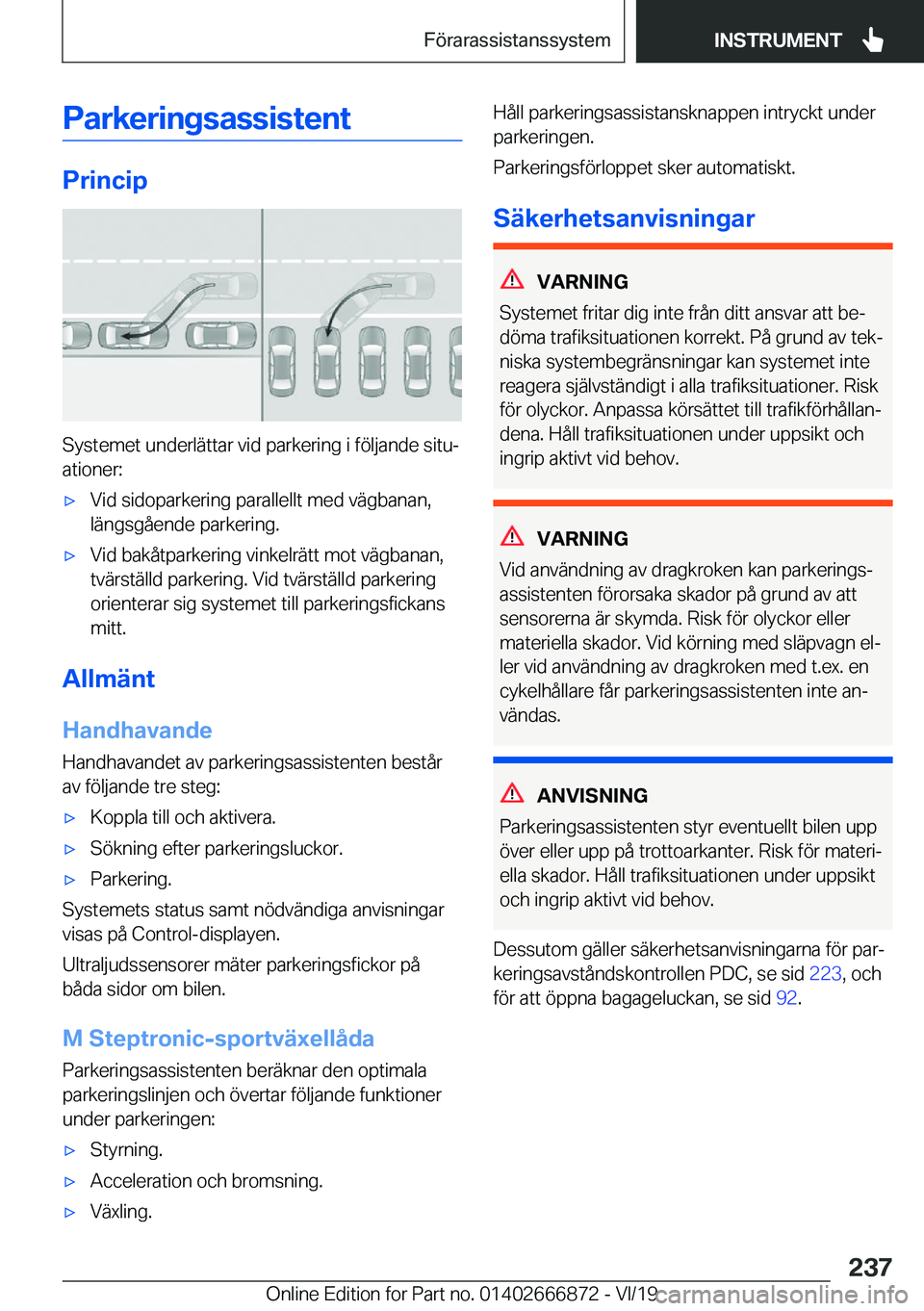 BMW X4 M 2020  InstruktionsbÖcker (in Swedish) �P�a�r�k�e�r�i�n�g�s�a�s�s�i�s�t�e�n�t
�P�r�i�n�c�i�p
�S�y�s�t�e�m�e�t��u�n�d�e�r�l�ä�t�t�a�r��v�i�d��p�a�r�k�e�r�i�n�g��i��f�