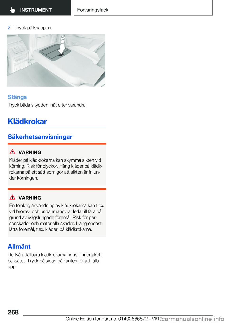 BMW X4 M 2020  InstruktionsbÖcker (in Swedish) �2�.�T�r�y�c�k��p�å��k�n�a�p�p�e�n�.
�S�t�ä�n�g�a
�T�r�y�c�k��b�å�d�a��s�k�y�d�d�e�n��i�n�å�t��e�f�t�e�r��v�a�r�a�n�d�r�a�.
�K�l�ä�d�k�r�o�k�a�r
�S�ä�k�e�r�h�e�t�s�a�n�v�i�s�n�i�n�g�a�r
�