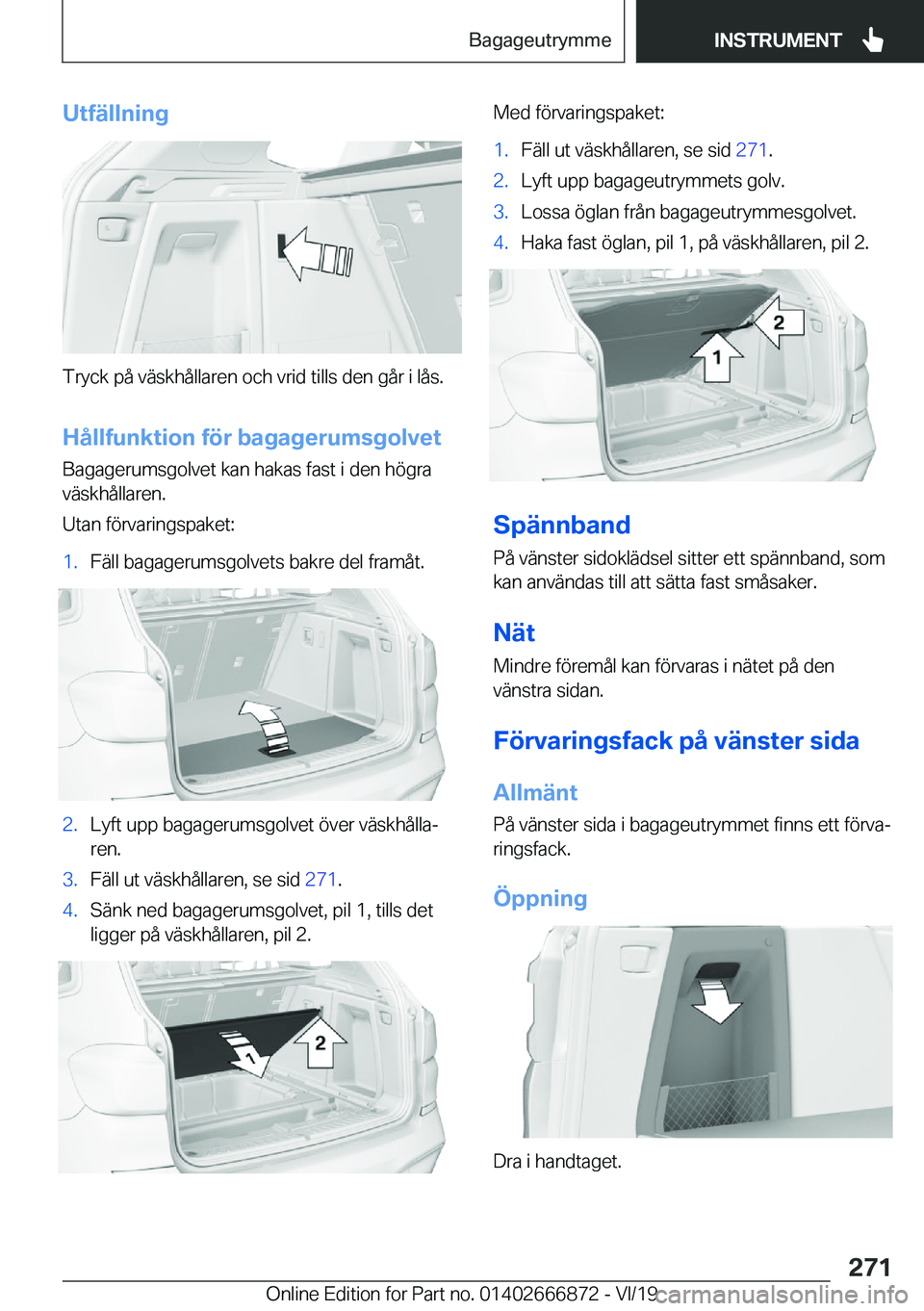 BMW X4 M 2020  InstruktionsbÖcker (in Swedish) �U�t�f�ä�l�l�n�i�n�g
�T�r�y�c�k��p�å��v�ä�s�k�h�å�l�l�a�r�e�n��o�c�h��v�r�i�d��t�i�l�l�s��d�e�n��g�å�r��i��l�å�s�.�H�å�l�l�f�u�n�k�t�i�o�n��f�