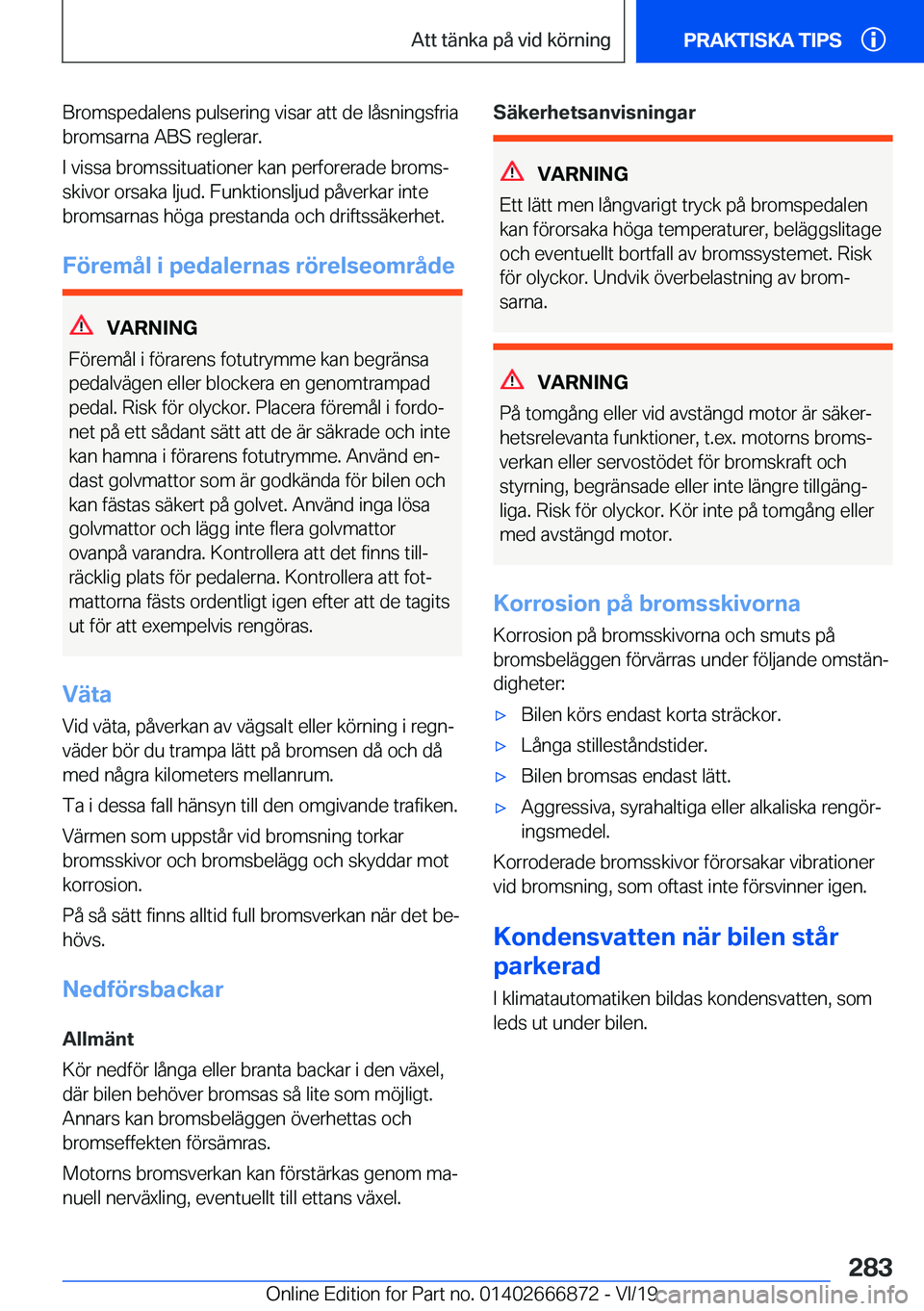 BMW X4 M 2020  InstruktionsbÖcker (in Swedish) �B�r�o�m�s�p�e�d�a�l�e�n�s��p�u�l�s�e�r�i�n�g��v�i�s�a�r��a�t�t��d�e��l�å�s�n�i�n�g�s�f�r�i�a�b�r�o�m�s�a�r�n�a��A�B�S��r�e�g�l�e�r�a�r�.
�I��v�i�s�s�a��b�r�o�m�s�s�i�t�u�a�t�i�o�n�e�r��k�a