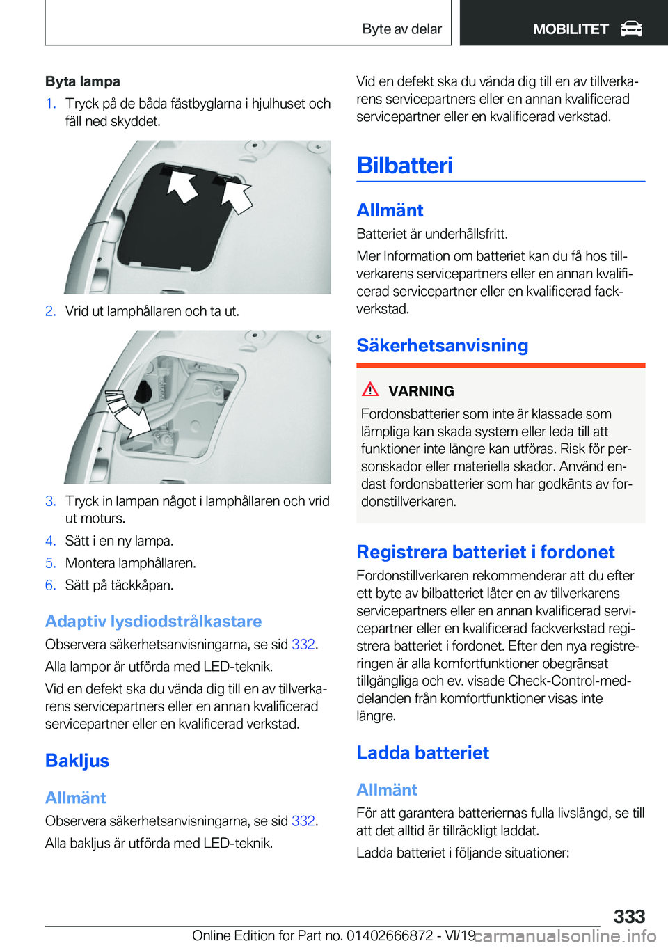 BMW X4 M 2020  InstruktionsbÖcker (in Swedish) �B�y�t�a��l�a�m�p�a�1�.�T�r�y�c�k��p�å��d�e��b�å�d�a��f�ä�s�t�b�y�g�l�a�r�n�a��i��h�j�u�l�h�u�s�e�t��o�c�h
�f�ä�l�l��n�e�d��s�k�y�d�d�e�t�.�2�.�V�r�i�d��u�t��l�a�m�p�h�å�l�l�a�r�e�n�