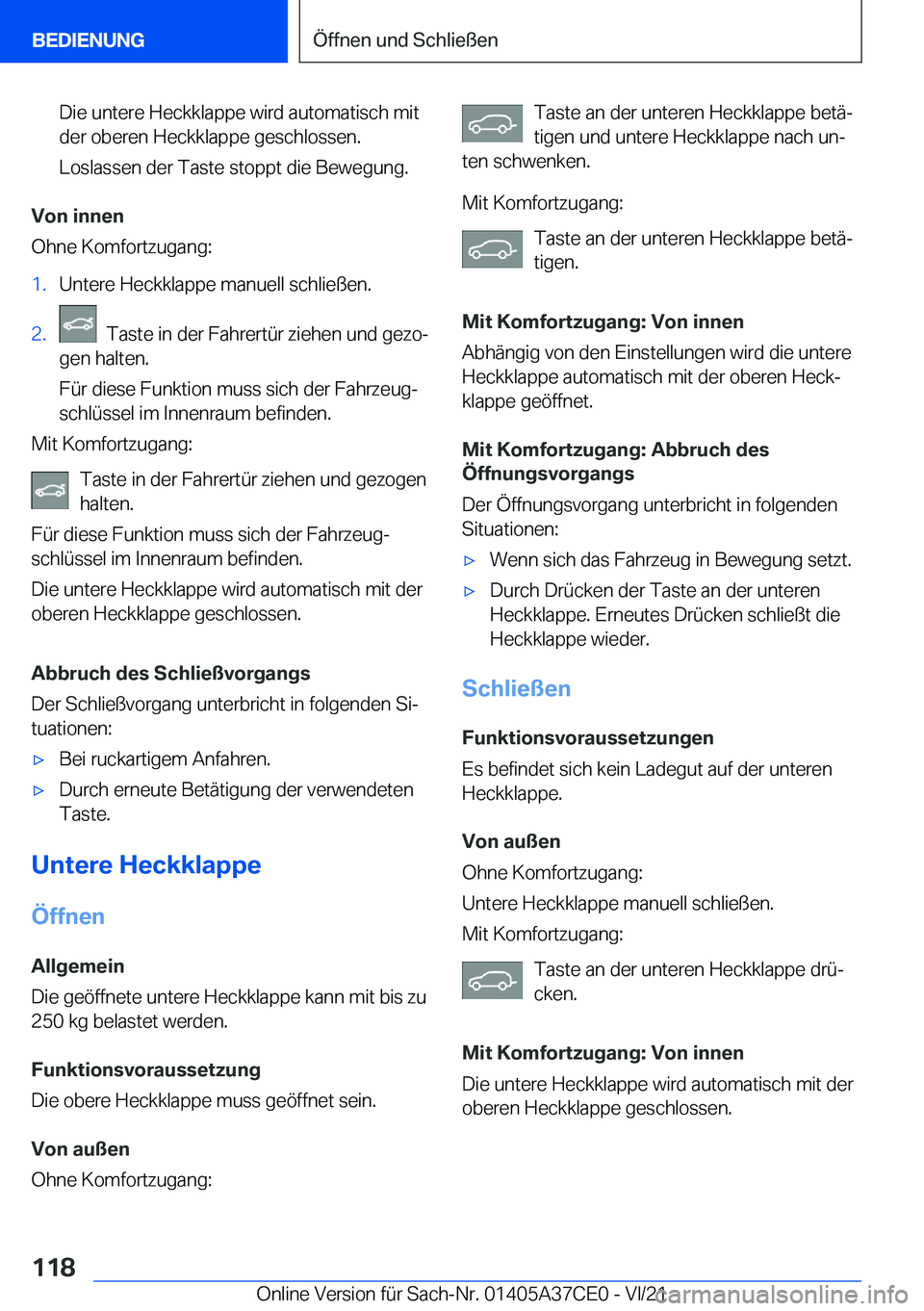 BMW X5 2022  Betriebsanleitungen (in German) �D�i�e��u�n�t�e�r�e��H�e�c�k�k�l�a�p�p�e��w�i�r�d��a�u�t�o�m�a�t�i�s�c�h��m�i�t
�d�e�r��o�b�e�r�e�n��H�e�c�k�k�l�a�p�p�e��g�e�s�c�h�l�o�s�s�e�n�.
�L�o�s�l�a�s�s�e�n��d�e�r��T�a�s�t�e��s�t�o