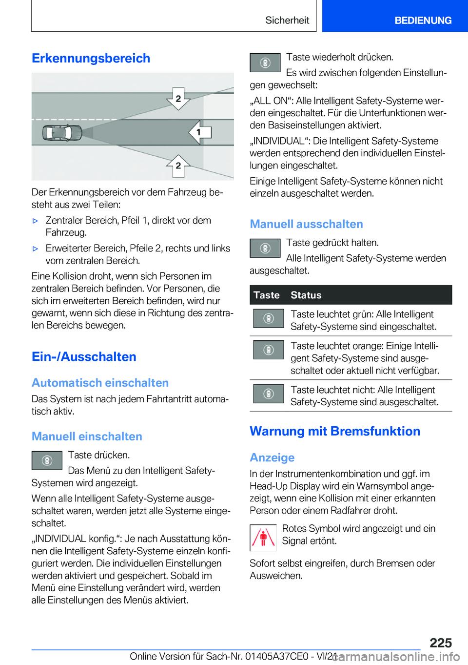 BMW X5 2022  Betriebsanleitungen (in German) �E�r�k�e�n�n�u�n�g�s�b�e�r�e�i�c�h
�D�e�r��E�r�k�e�n�n�u�n�g�s�b�e�r�e�i�c�h��v�o�r��d�e�m��F�a�h�r�z�e�u�g��b�ej
�s�t�e�h�t��a�u�s��z�w�e�i��T�e�i�l�e�n�:
x�Z�e�n�t�r�a�l�e�r��B�e�r�e�i�c�