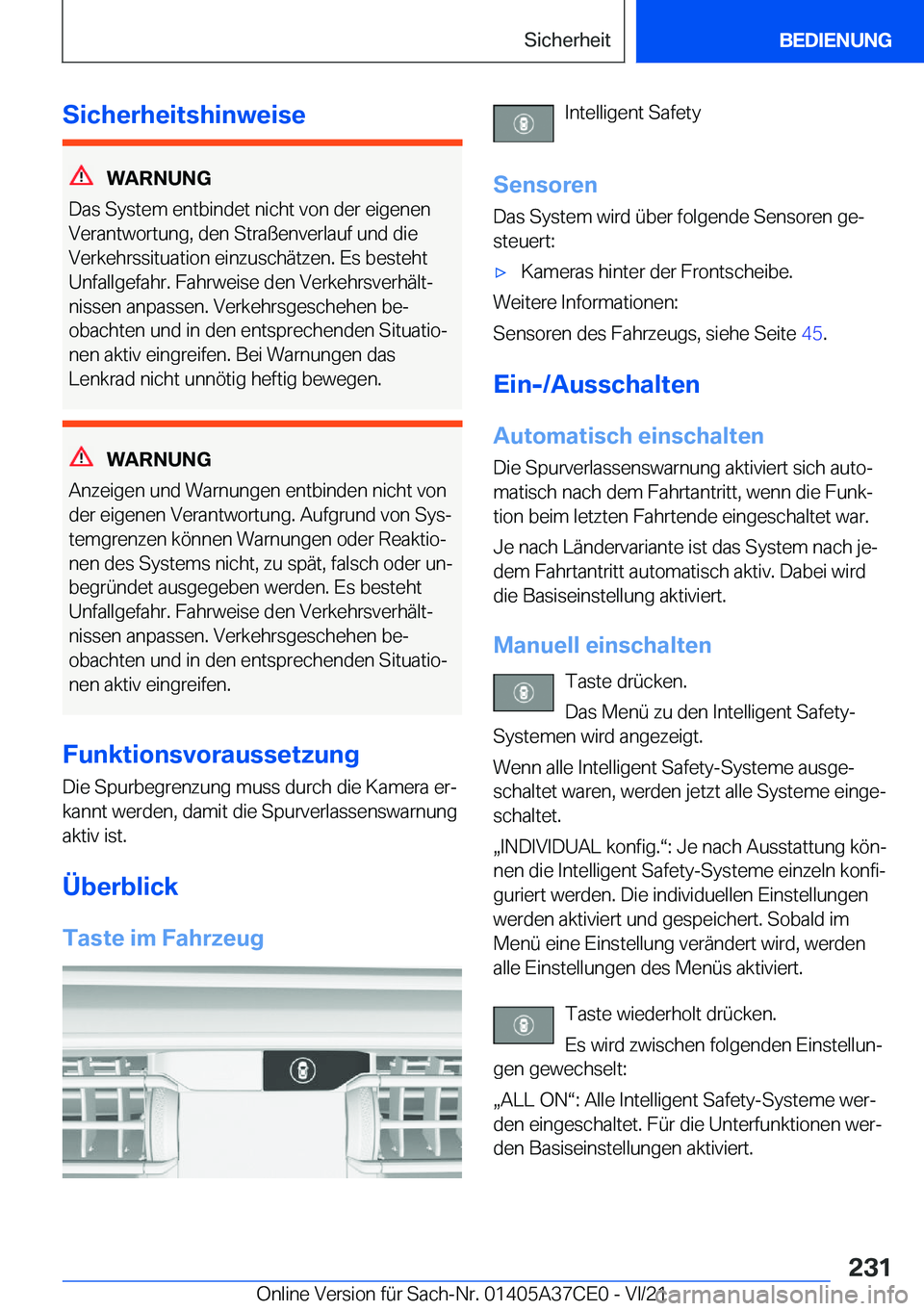 BMW X5 2022  Betriebsanleitungen (in German) �S�i�c�h�e�r�h�e�i�t�s�h�i�n�w�e�i�s�e
�W�A�R�N�U�N�G
�D�a�s��S�y�s�t�e�m��e�n�t�b�i�n�d�e�t��n�i�c�h�t��v�o�n��d�e�r��e�i�g�e�n�e�n
�V�e�r�a�n�t�w�o�r�t�u�n�g�,��d�e�n��S�t�r�a�