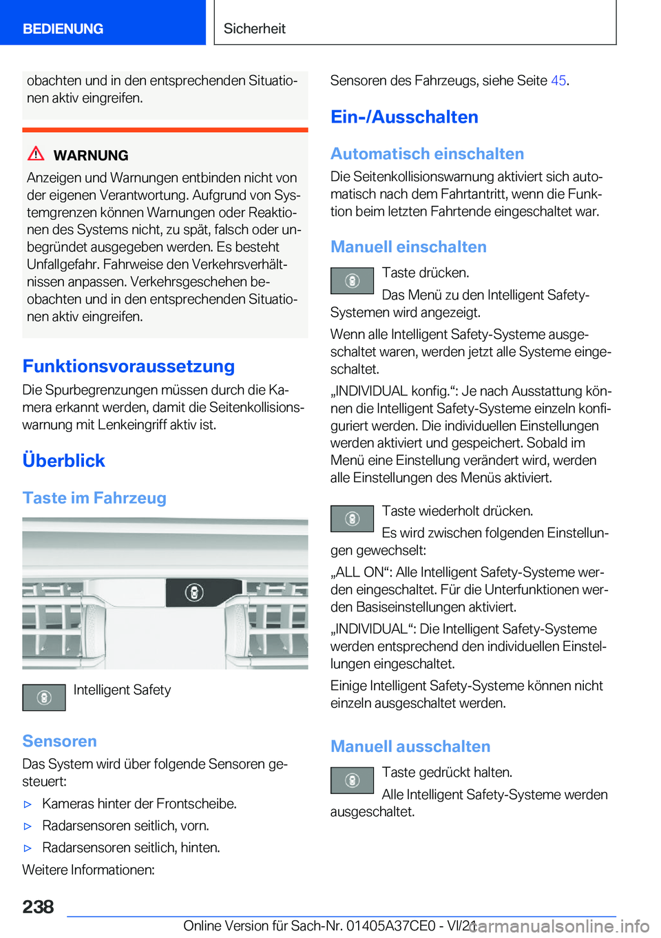 BMW X5 2022  Betriebsanleitungen (in German) �o�b�a�c�h�t�e�n��u�n�d��i�n��d�e�n��e�n�t�s�p�r�e�c�h�e�n�d�e�n��S�i�t�u�a�t�i�oj�n�e�n��a�k�t�i�v��e�i�n�g�r�e�i�f�e�n�.
�W�A�R�N�U�N�G
�A�n�z�e�i�g�e�n��u�n�d��W�a�r�n�u�n�g�e�n��e�n�t�b
