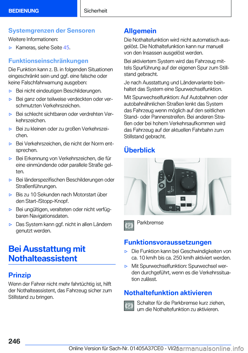 BMW X5 2022  Betriebsanleitungen (in German) �S�y�s�t�e�m�g�r�e�n�z�e�n��d�e�r��S�e�n�s�o�r�e�n�W�e�i�t�e�r�e��I�n�f�o�r�m�a�t�i�o�n�e�n�:x�K�a�m�e�r�a�s�,��s�i�e�h�e��S�e�i�t�e� �4�5�.
�F�u�n�k�t�i�o�n�s�e�i�n�s�c�h�r�