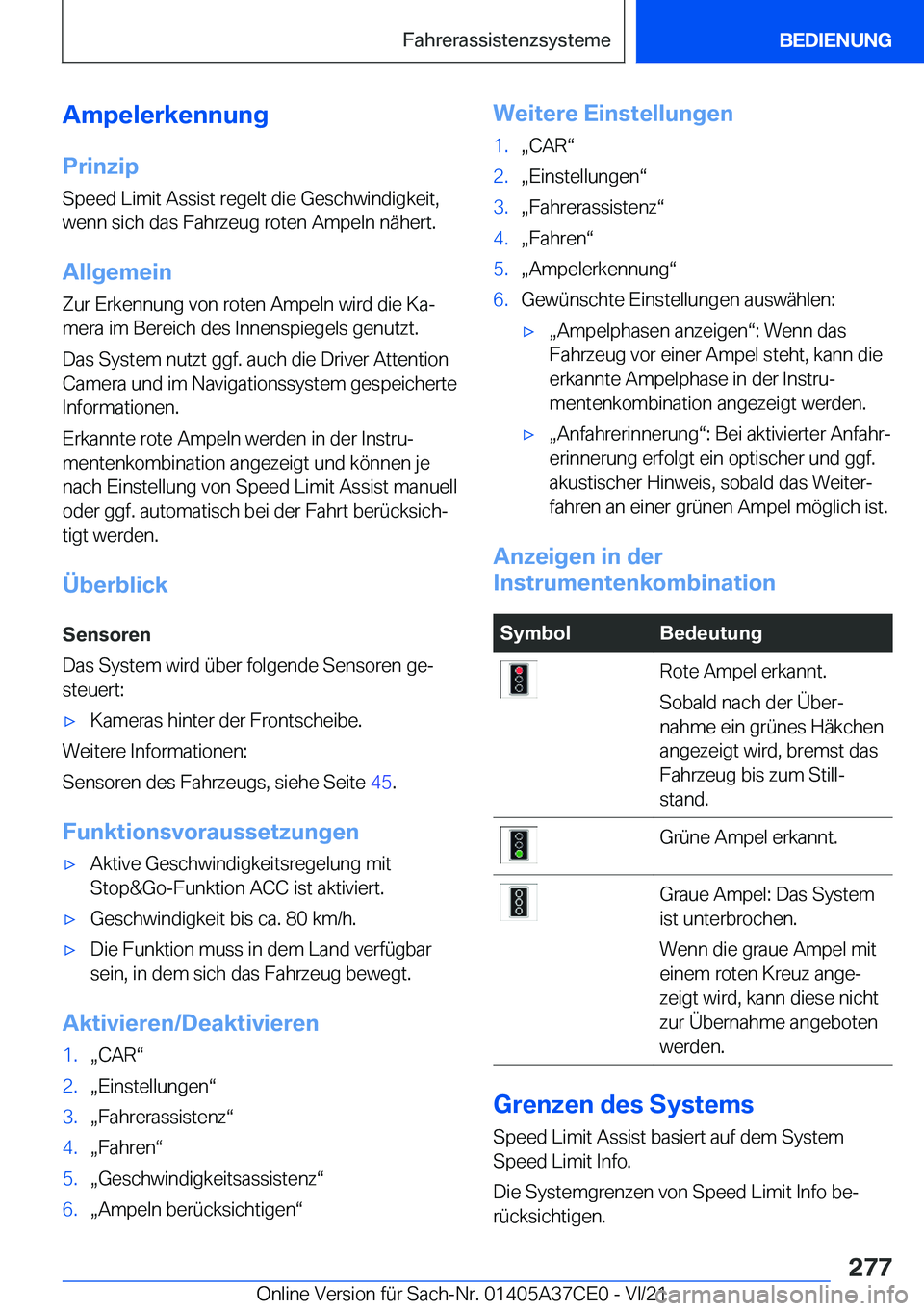 BMW X5 2022  Betriebsanleitungen (in German) �A�m�p�e�l�e�r�k�e�n�n�u�n�g
�P�r�i�n�z�i�p �S�p�e�e�d��L�i�m�i�t��A�s�s�i�s�t��r�e�g�e�l�t��d�i�e��G�e�s�c�h�w�i�n�d�i�g�k�e�i�t�,
�w�e�n�n��s�i�c�h��d�a�s��F�a�h�r�z�e�u�g��r�o�t�e�n��A�m�
