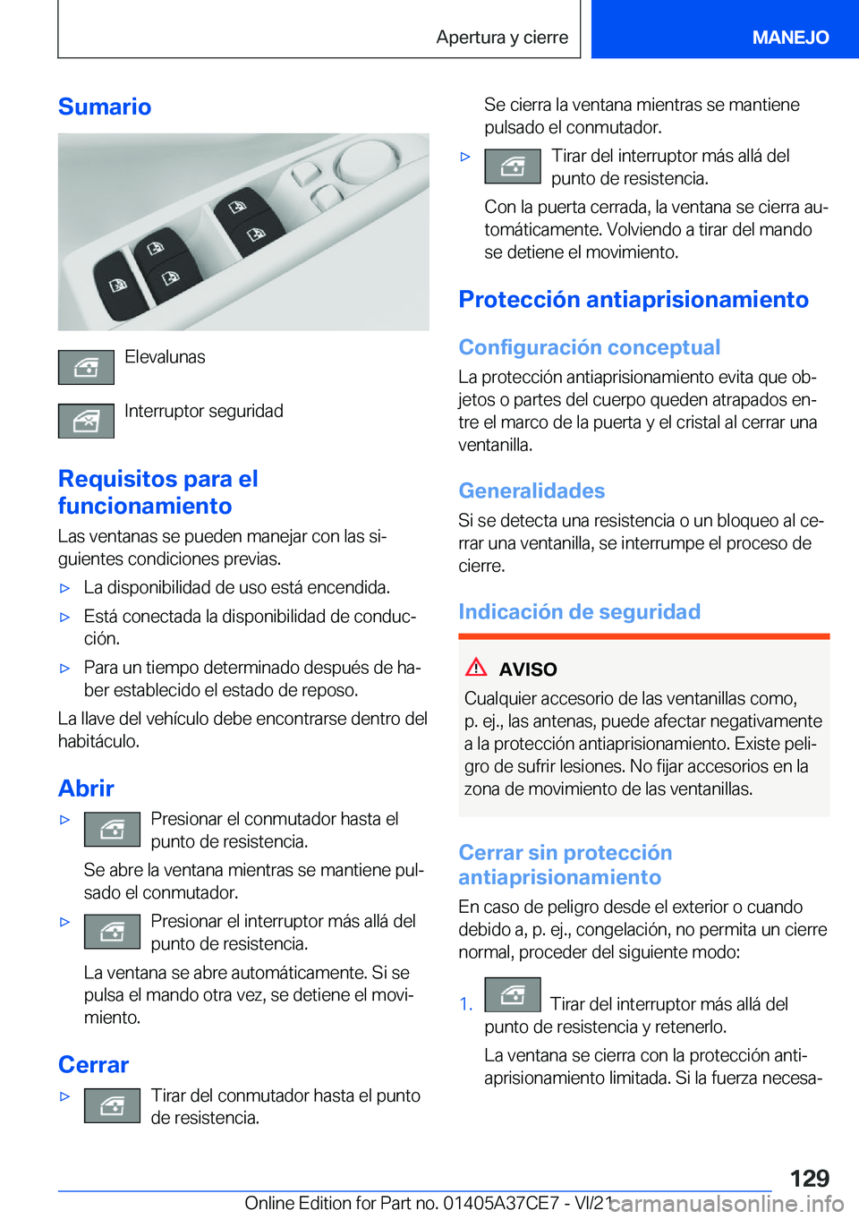 BMW X5 2022  Manuales de Empleo (in Spanish) �S�u�m�a�r�i�o
�E�l�e�v�a�l�u�n�a�s
�I�n�t�e�r�r�u�p�t�o�r��s�e�g�u�r�i�d�a�d
�R�e�q�u�i�s�i�t�o�s��p�a�r�a��e�l
�f�u�n�c�i�o�n�a�m�i�e�n�t�o
�L�a�s��v�e�n�t�a�n�a�s��s�e��p�u�e�d�e�n��m�a�n�e�