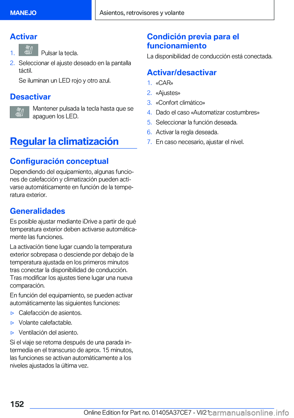 BMW X5 2022  Manuales de Empleo (in Spanish) �A�c�t�i�v�a�r�1�.���P�u�l�s�a�r��l�a��t�e�c�l�a�.�2�.�S�e�l�e�c�c�i�o�n�a�r��e�l��a�j�u�s�t�e��d�e�s�e�a�d�o��e�n��l�a��p�a�n�t�a�l�l�a�t�