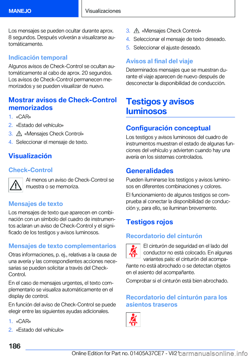 BMW X5 2022  Manuales de Empleo (in Spanish) �L�o�s��m�e�n�s�a�j�e�s��s�e��p�u�e�d�e�n��o�c�u�l�t�a�r��d�u�r�a�n�t�e��a�p�r�o�x�.�8��s�e�g�u�n�d�o�s�.��D�e�s�p�u�