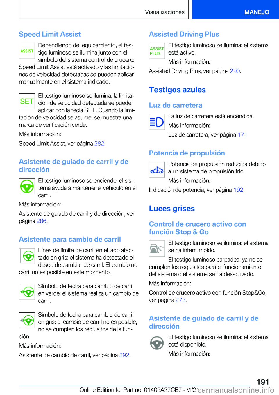 BMW X5 2022  Manuales de Empleo (in Spanish) �S�p�e�e�d��L�i�m�i�t��A�s�s�i�s�t�D�e�p�e�n�d�i�e�n�d�o��d�e�l��e�q�u�i�p�a�m�i�e�n�t�o�,��e�l��t�e�sª
�t�i�g�o��l�u�m�i�n�o�s�o��s�e��i�l�u�m�i�n�a��j�u�n�t�o��c�o�n��e�l �s�