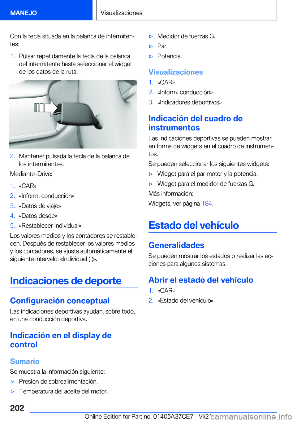 BMW X5 2022  Manuales de Empleo (in Spanish) �C�o�n��l�a��t�e�c�l�a��s�i�t�u�a�d�a��e�n��l�a��p�a�l�a�n�c�a��d�e��i�n�t�e�r�m�i�t�e�nª
�t�e�s�:�1�.�P�u�l�s�a�r��r�e�p�e�t�i�d�a�m�e�n�t�e��l�a��t�e�c�l�a��d�e��l�a��p�a�l�a�n�c�a
�