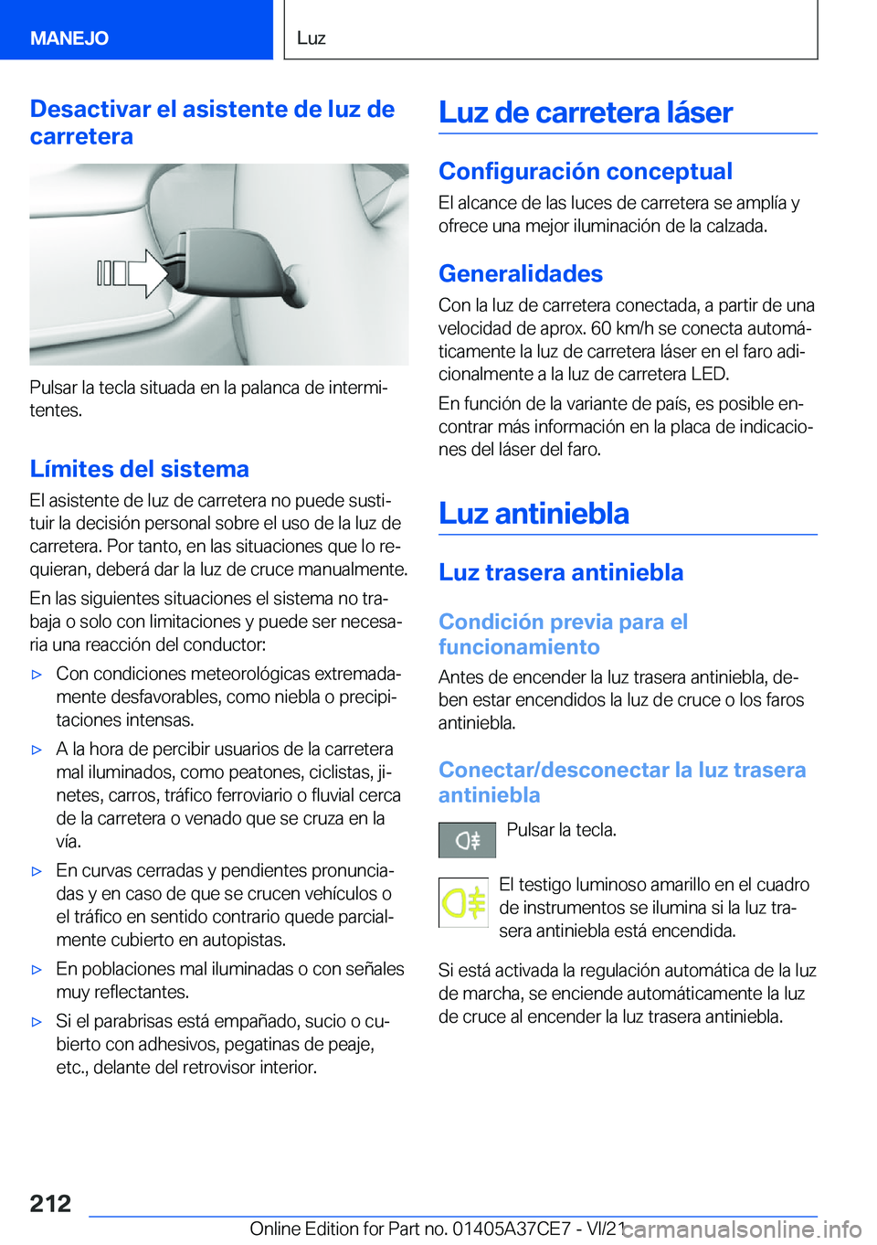 BMW X5 2022  Manuales de Empleo (in Spanish) �D�e�s�a�c�t�i�v�a�r��e�l��a�s�i�s�t�e�n�t�e��d�e��l�u�z��d�e
�c�a�r�r�e�t�e�r�a
�P�u�l�s�a�r��l�a��t�e�c�l�a��s�i�t�u�a�d�a��e�n��l�a��p�a�l�a�n�c�a��d�e��i�n�t�e�r�m�iª �t�e�n�t�e�s�.
