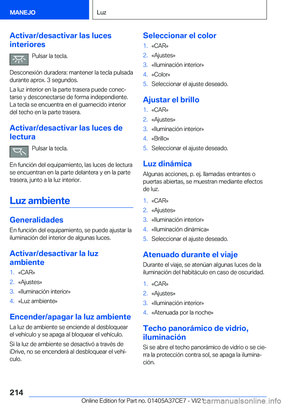 BMW X5 2022  Manuales de Empleo (in Spanish) �A�c�t�i�v�a�r�/�d�e�s�a�c�t�i�v�a�r��l�a�s��l�u�c�e�s
�i�n�t�e�r�i�o�r�e�s
�P�u�l�s�a�r��l�a��t�e�c�l�a�.
�D�e�s�c�o�n�e�x�i�