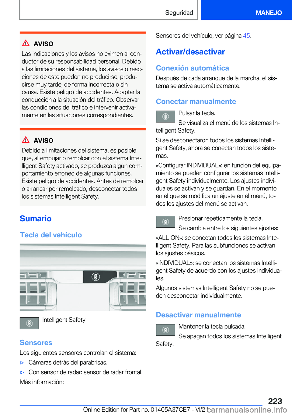 BMW X5 2022  Manuales de Empleo (in Spanish) �A�V�I�S�O
�L�a�s��i�n�d�i�c�a�c�i�o�n�e�s��y��l�o�s��a�v�i�s�o�s��n�o��e�x�i�m�e�n��a�l��c�o�nª
�d�u�c�t�o�r��d�e��s�u��r�e�s�p�o�n�s�a�b�i�l�i�d�a�d��p�e�r�s�o�n�a�l�.��D�e�b�i�d�o �a