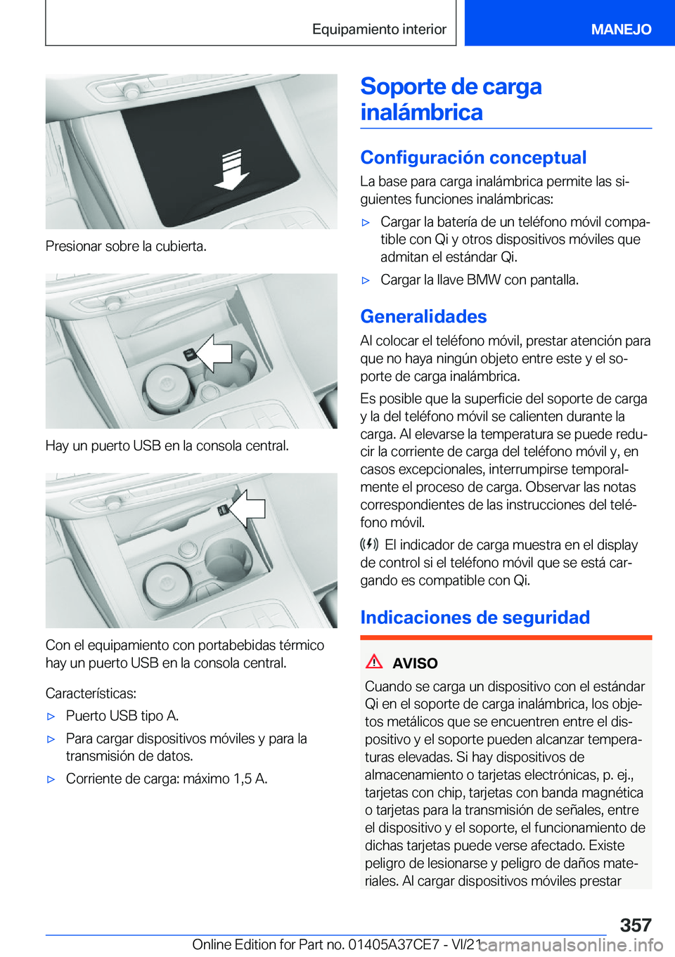 BMW X5 2022  Manuales de Empleo (in Spanish) �P�r�e�s�i�o�n�a�r��s�o�b�r�e��l�a��c�u�b�i�e�r�t�a�.
�H�a�y��u�n��p�u�e�r�t�o��U�S�B��e�n��l�a��c�o�n�s�o�l�a��c�e�n�t�r�a�l�.
�C�o�n��e�l��e�q�u�i�p�a�m�i�e�n�t�o��c�o�n��p�o�r�t�a�b�e
