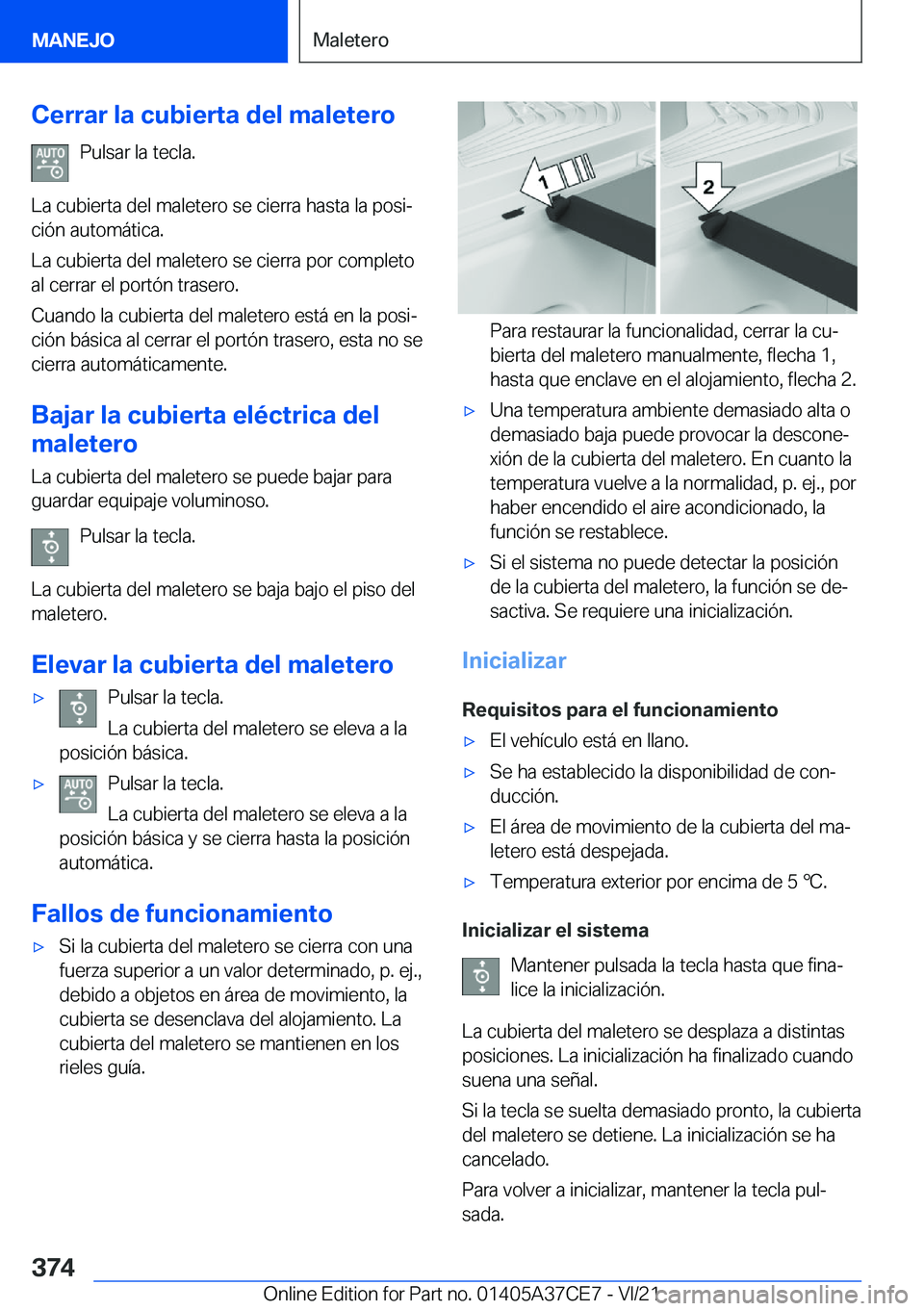 BMW X5 2022  Manuales de Empleo (in Spanish) �C�e�r�r�a�r��l�a��c�u�b�i�e�r�t�a��d�e�l��m�a�l�e�t�e�r�o�P�u�l�s�a�r��l�a��t�e�c�l�a�.
�L�a��c�u�b�i�e�r�t�a��d�e�l��m�a�l�e�t�e�r�o��s�e��c�i�e�r�r�a��h�a�s�t�a��l�a��p�o�s�iª
�c�i�