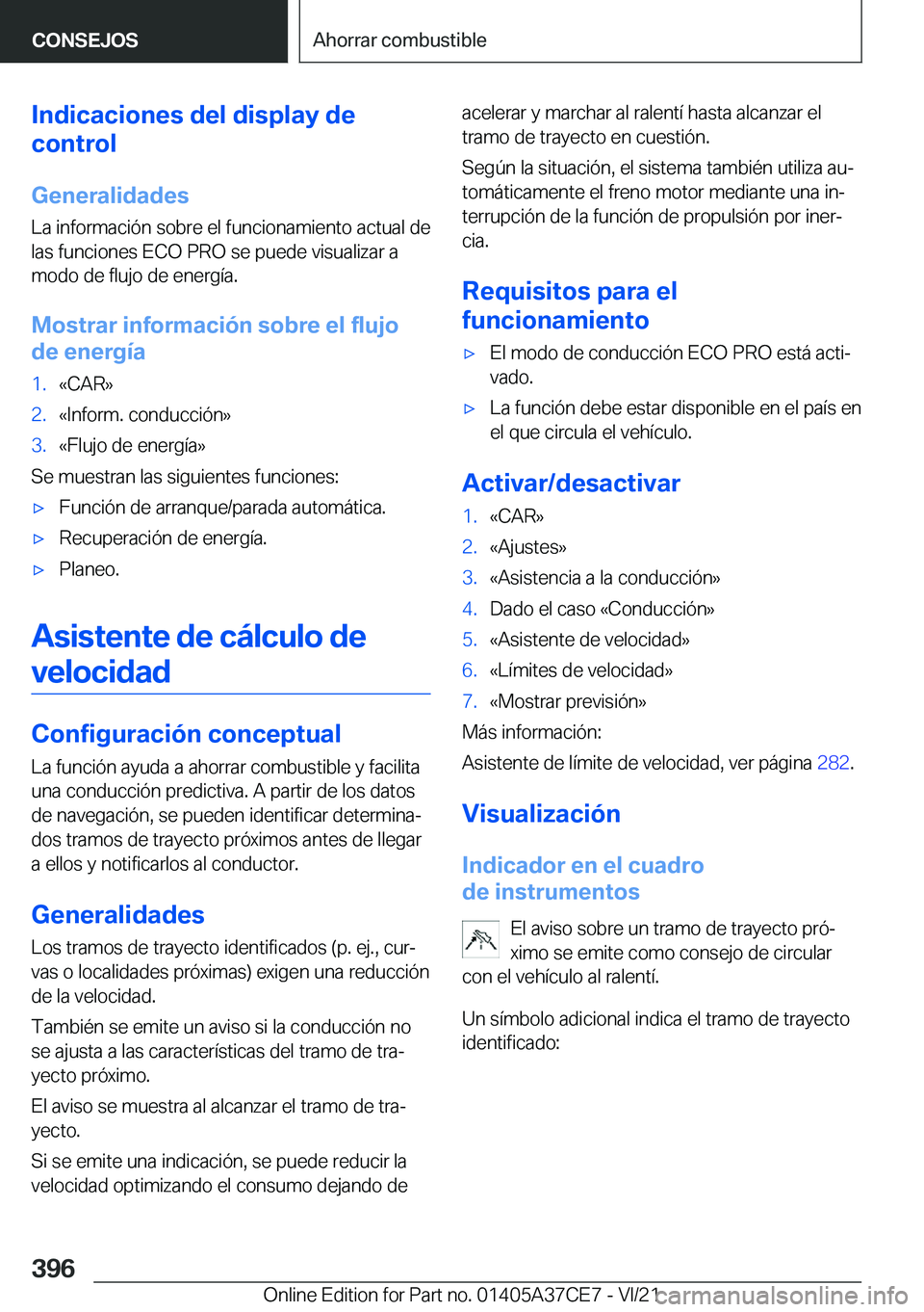 BMW X5 2022  Manuales de Empleo (in Spanish) �I�n�d�i�c�a�c�i�o�n�e�s��d�e�l��d�i�s�p�l�a�y��d�e
�c�o�n�t�r�o�l
�G�e�n�e�r�a�l�i�d�a�d�e�s
�L�a��i�n�f�o�r�m�a�c�i�