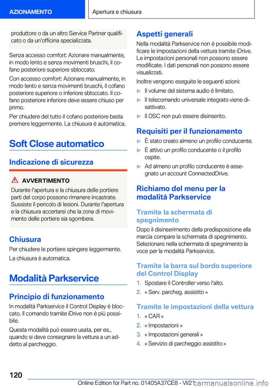 BMW X5 2022  Libretti Di Uso E manutenzione (in Italian) �p�r�o�d�u�t�t�o�r�e��o��d�a��u�n��a�l�t�r�o��S�e�r�v�i�c�e��P�a�r�t�n�e�r��q�u�a�l�i�f�iª
�c�a�t�o��o��d�a��u�n�'�o�f�f�i�c�i�n�a��s�p�e�c�i�a�l�i�z�z�a�t�a�.
�S�e�n�z�a��a�c�c�e�s�
