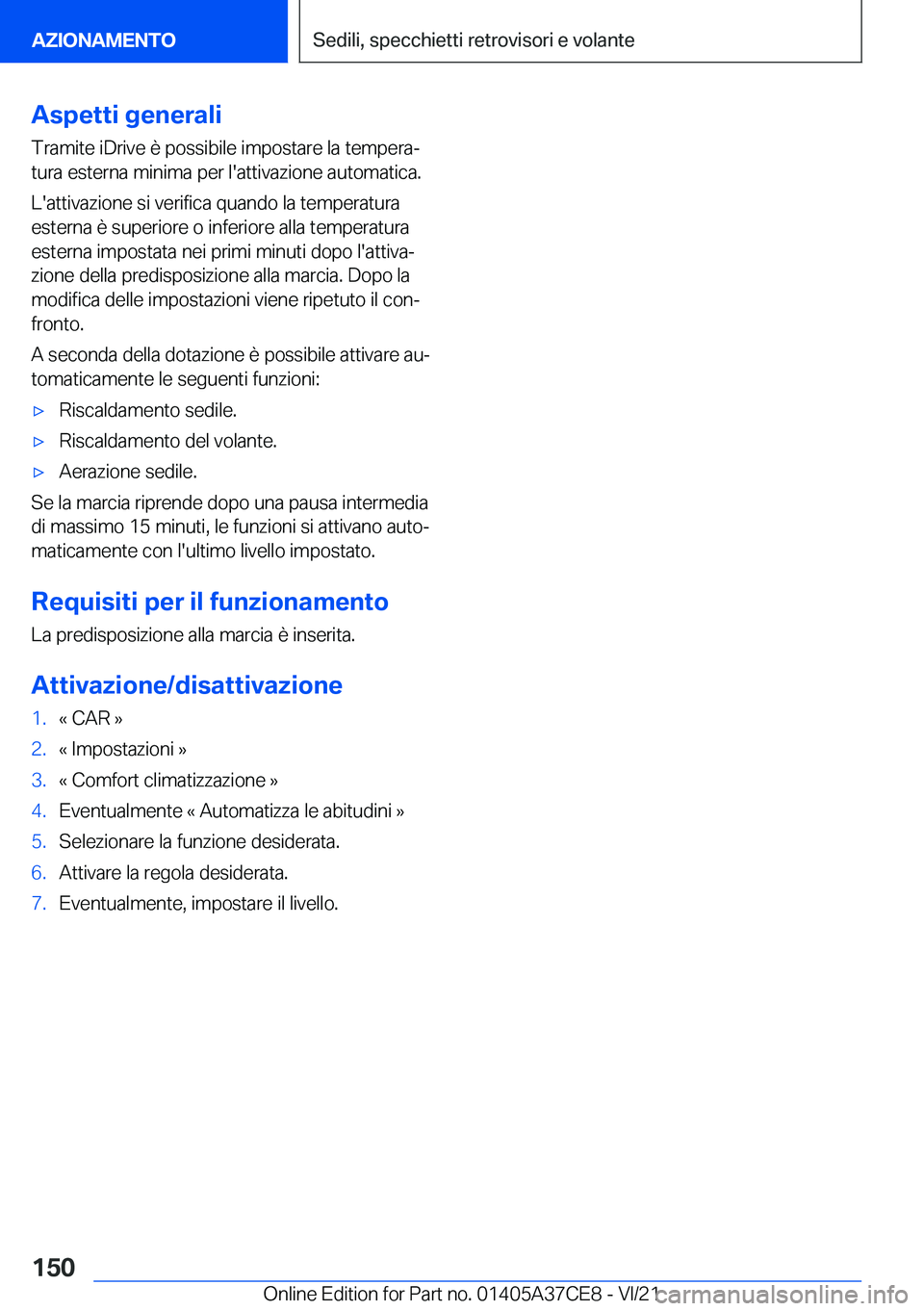 BMW X5 2022  Libretti Di Uso E manutenzione (in Italian) �A�s�p�e�t�t�i��g�e�n�e�r�a�l�i
�T�r�a�m�i�t�e��i�D�r�i�v�e��è��p�o�s�s�i�b�i�l�e��i�m�p�o�s�t�a�r�e��l�a��t�e�m�p�e�r�aª
�t�u�r�a��e�s�t�e�r�n�a��m�i�n�i�m�a��p�e�r��l�'�a�t�t�i�v�a