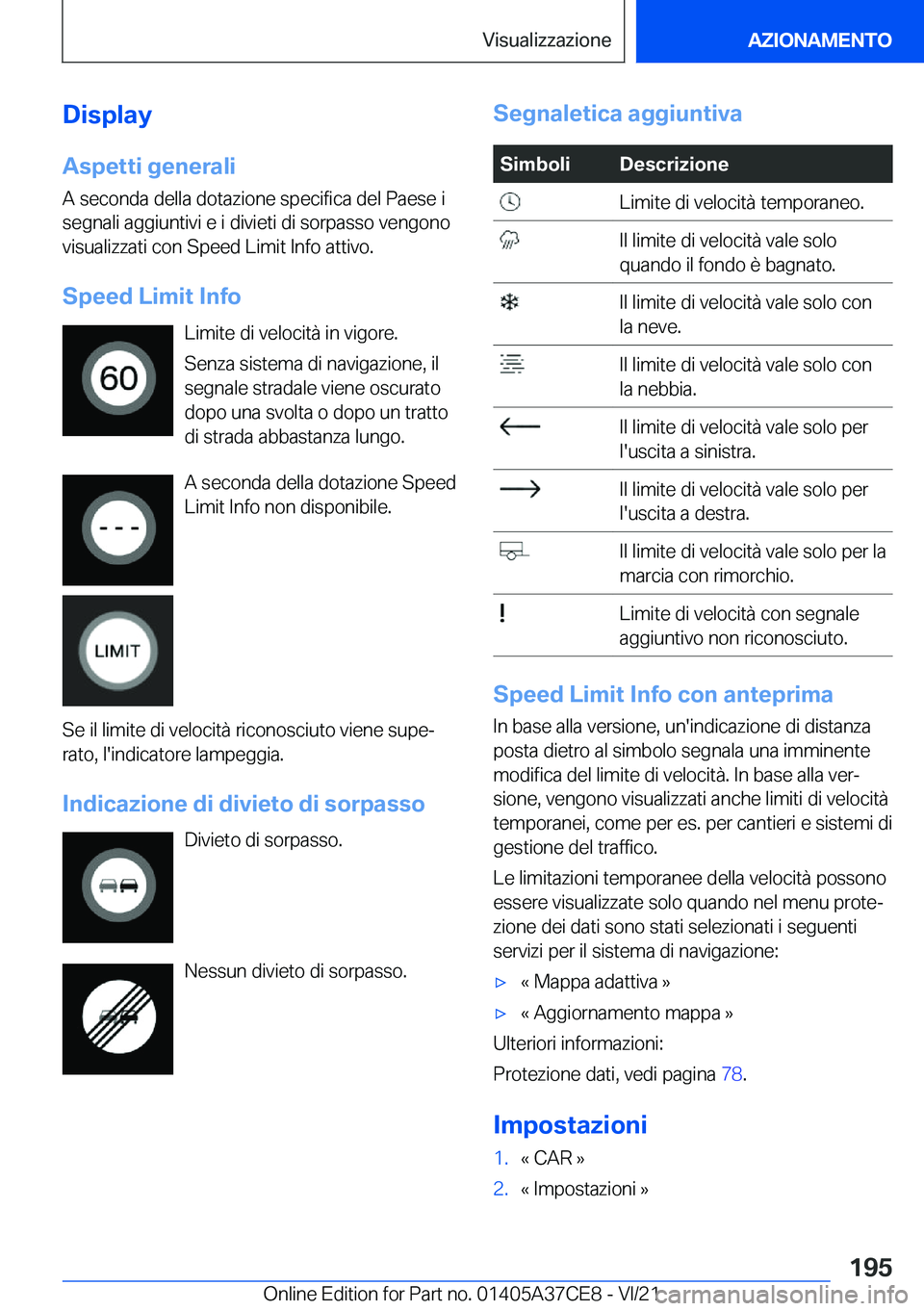 BMW X5 2022  Libretti Di Uso E manutenzione (in Italian) �D�i�s�p�l�a�y�A�s�p�e�t�t�i��g�e�n�e�r�a�l�i
�A��s�e�c�o�n�d�a��d�e�l�l�a��d�o�t�a�z�i�o�n�e��s�p�e�c�i�f�i�c�a��d�e�l��P�a�e�s�e��i �s�e�g�n�a�l�i��a�g�g�i�u�n�t�i�v�i��e��i��d�i�v�i�e�t