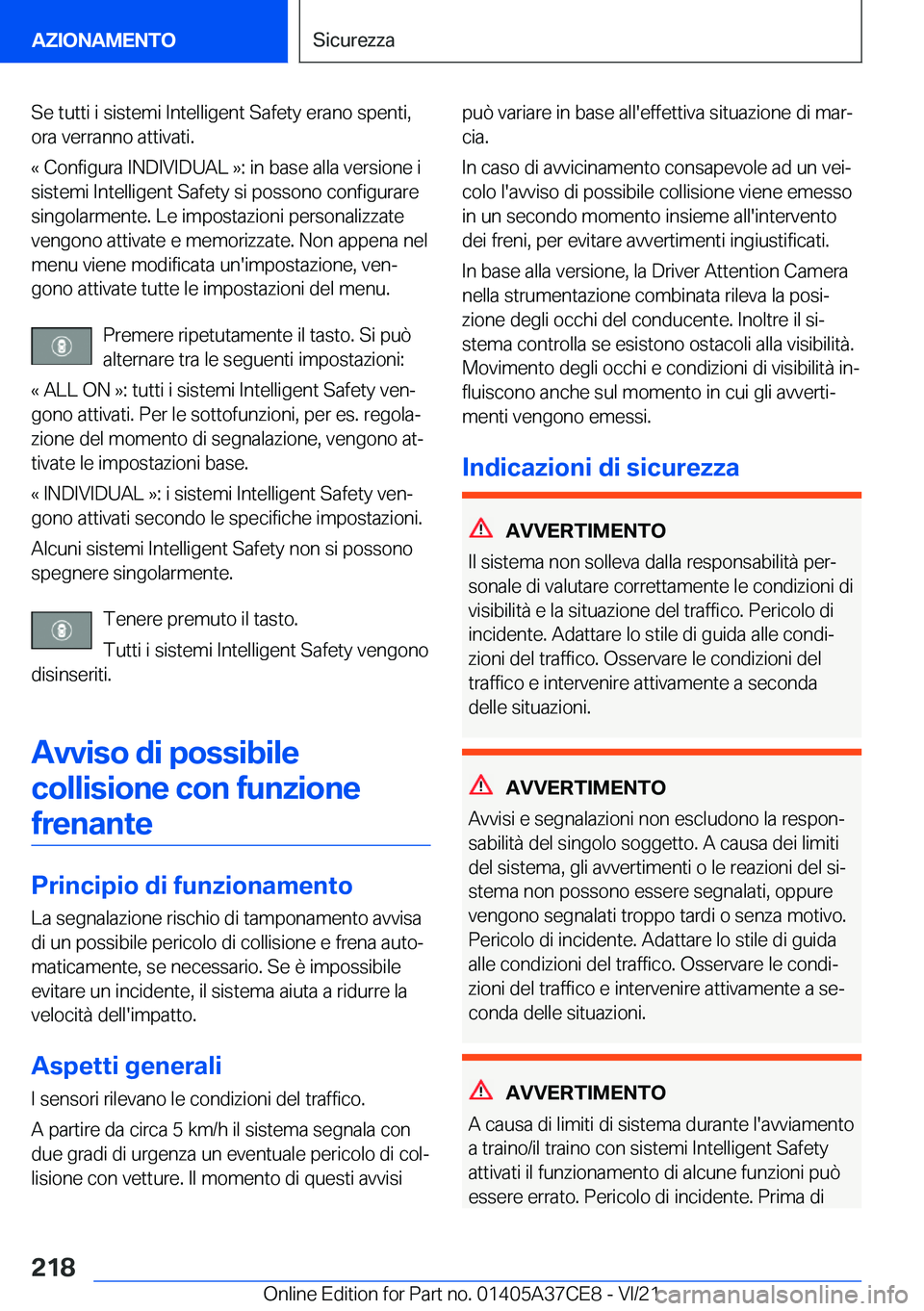 BMW X5 2022  Libretti Di Uso E manutenzione (in Italian) �S�e��t�u�t�t�i��i��s�i�s�t�e�m�i��I�n�t�e�l�l�i�g�e�n�t��S�a�f�e�t�y��e�r�a�n�o��s�p�e�n�t�i�,
�o�r�a��v�e�r�r�a�n�n�o��a�t�t�i�v�a�t�i�.
�«��C�o�n�f�i�g�u�r�a��I�N�D�I�V�I�D�U�A�L��{�:�