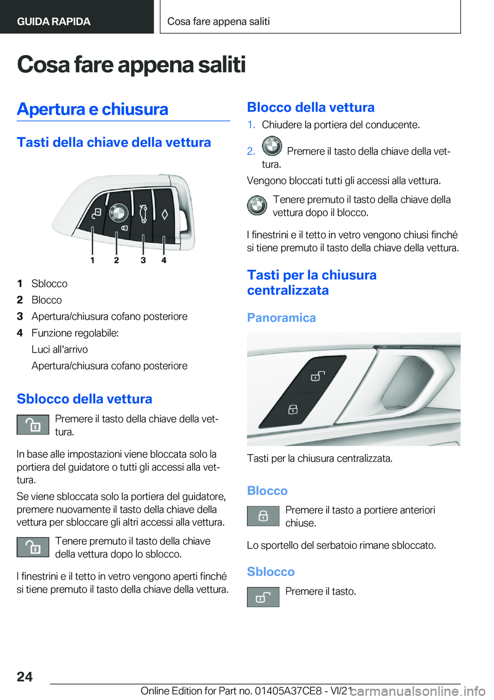 BMW X5 2022  Libretti Di Uso E manutenzione (in Italian) �C�o�s�a��f�a�r�e��a�p�p�e�n�a��s�a�l�i�t�i�A�p�e�r�t�u�r�a��e��c�h�i�u�s�u�r�a
�T�a�s�t�i��d�e�l�l�a��c�h�i�a�v�e��d�e�l�l�a��v�e�t�t�u�r�a
�1�S�b�l�o�c�c�o�2�B�l�o�c�c�o�3�A�p�e�r�t�u�r�a�/