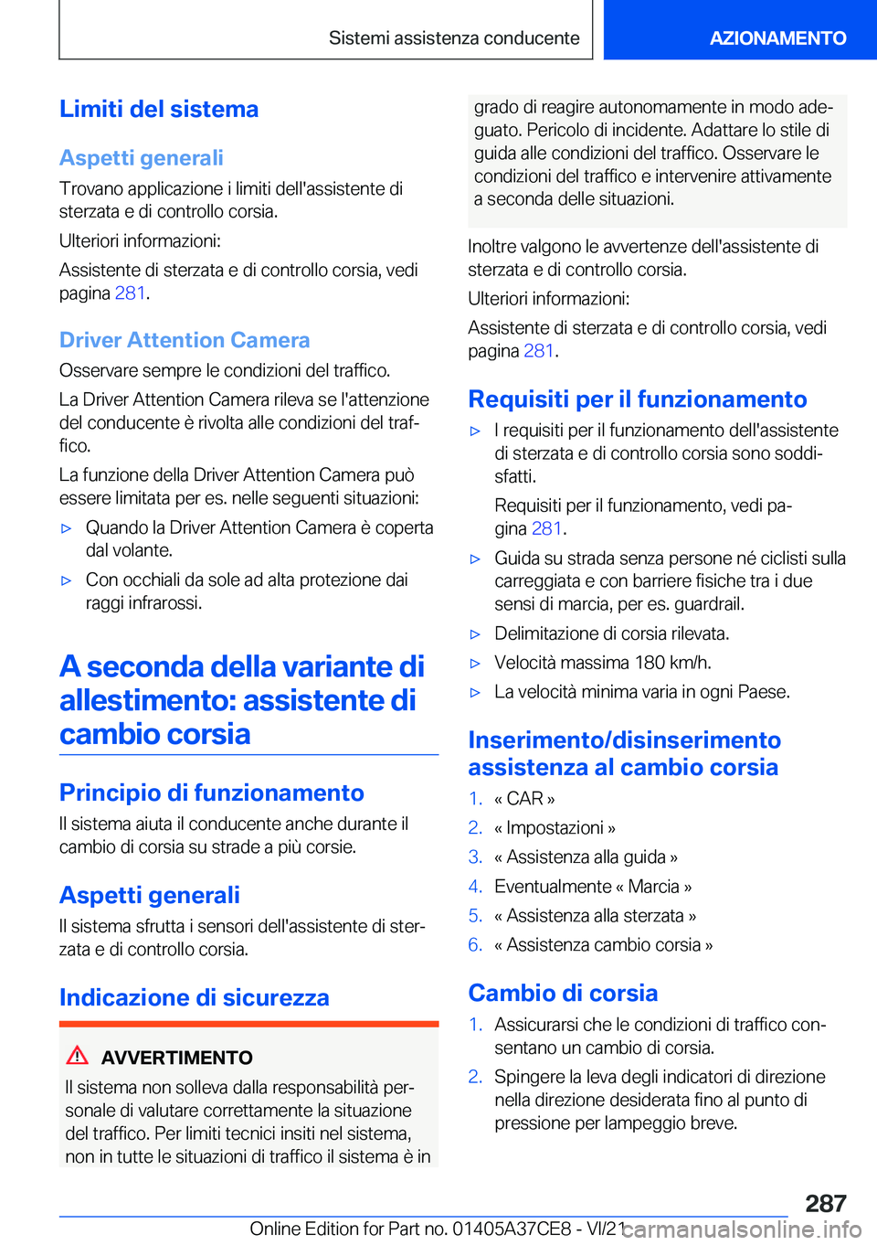 BMW X5 2022  Libretti Di Uso E manutenzione (in Italian) �L�i�m�i�t�i��d�e�l��s�i�s�t�e�m�a�A�s�p�e�t�t�i��g�e�n�e�r�a�l�i
�T�r�o�v�a�n�o��a�p�p�l�i�c�a�z�i�o�n�e��i��l�i�m�i�t�i��d�e�l�l�'�a�s�s�i�s�t�e�n�t�e��d�i �s�t�e�r�z�a�t�a��e��d�i��c
