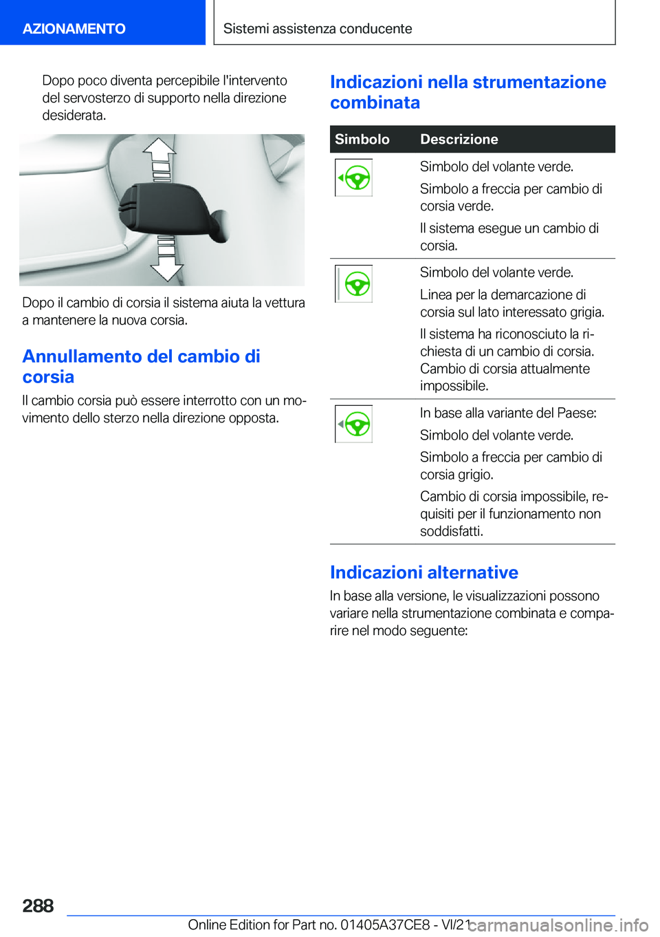 BMW X5 2022  Libretti Di Uso E manutenzione (in Italian) �D�o�p�o��p�o�c�o��d�i�v�e�n�t�a��p�e�r�c�e�p�i�b�i�l�e��l�'�i�n�t�e�r�v�e�n�t�o
�d�e�l��s�e�r�v�o�s�t�e�r�z�o��d�i��s�u�p�p�o�r�t�o��n�e�l�l�a��d�i�r�e�z�i�o�n�e
�d�e�s�i�d�e�r�a�t�a�.
�