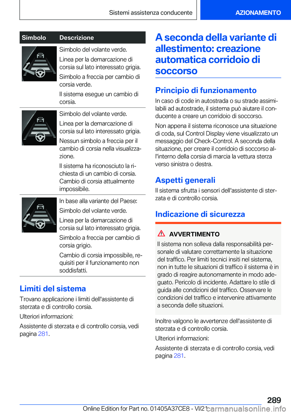 BMW X5 2022  Libretti Di Uso E manutenzione (in Italian) �S�i�m�b�o�l�o�D�e�s�c�r�i�z�i�o�n�e�S�i�m�b�o�l�o��d�e�l��v�o�l�a�n�t�e��v�e�r�d�e�.
�L�i�n�e�a��p�e�r��l�a��d�e�m�a�r�c�a�z�i�o�n�e��d�i
�c�o�r�s�i�a��s�u�l��l�a�t�o��i�n�t�e�r�e�s�s�a�t�o