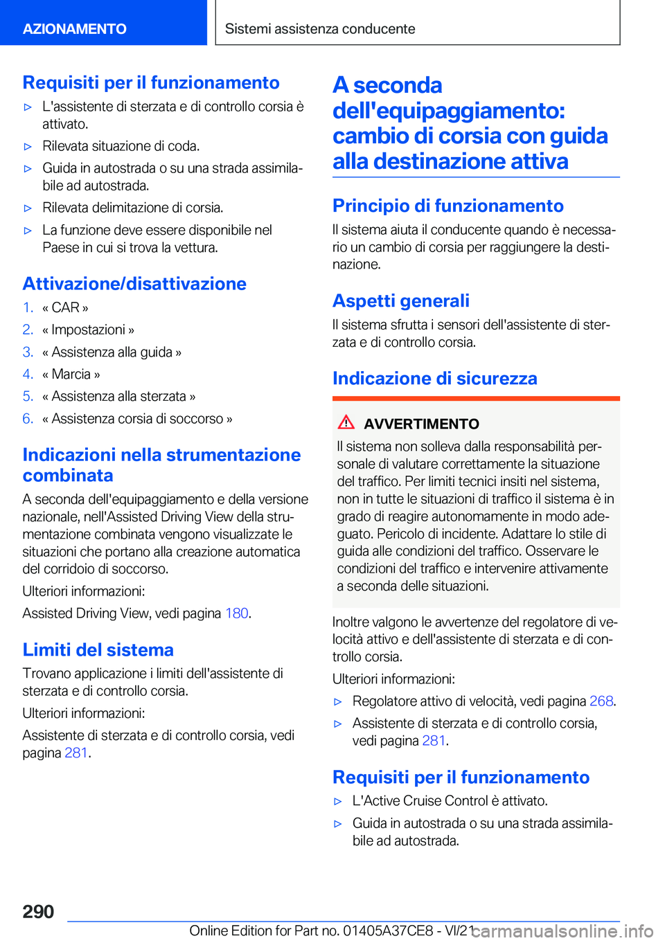 BMW X5 2022  Libretti Di Uso E manutenzione (in Italian) �R�e�q�u�i�s�i�t�i��p�e�r��i�l��f�u�n�z�i�o�n�a�m�e�n�t�o'x�L�'�a�s�s�i�s�t�e�n�t�e��d�i��s�t�e�r�z�a�t�a��e��d�i��c�o�n�t�r�o�l�l�o��c�o�r�s�i�a��è
�a�t�t�i�v�a�t�o�.'x�R�i�l�e