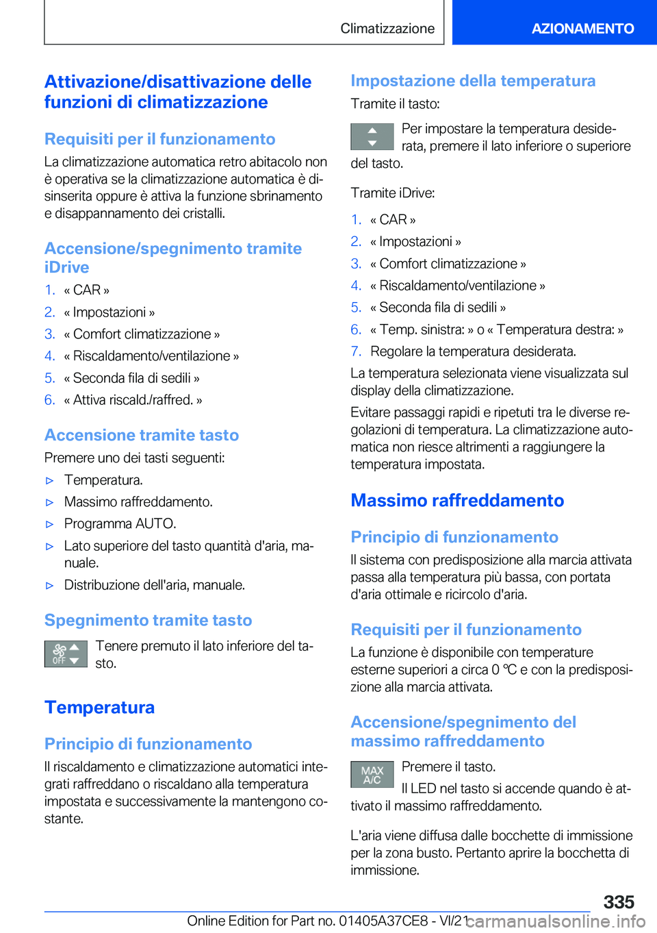 BMW X5 2022  Libretti Di Uso E manutenzione (in Italian) �A�t�t�i�v�a�z�i�o�n�e�/�d�i�s�a�t�t�i�v�a�z�i�o�n�e��d�e�l�l�e
�f�u�n�z�i�o�n�i��d�i��c�l�i�m�a�t�i�z�z�a�z�i�o�n�e
�R�e�q�u�i�s�i�t�i��p�e�r��i�l��f�u�n�z�i�o�n�a�m�e�n�t�o
�L�a��c�l�i�m�a�t�