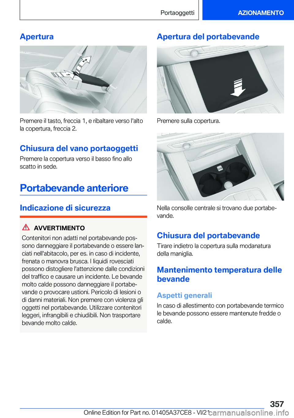 BMW X5 2022  Libretti Di Uso E manutenzione (in Italian) �A�p�e�r�t�u�r�a
�P�r�e�m�e�r�e��i�l��t�a�s�t�o�,��f�r�e�c�c�i�a��1�,��e��r�i�b�a�l�t�a�r�e��v�e�r�s�o��l�'�a�l�t�o
�l�a��c�o�p�e�r�t�u�r�a�,��f�r�e�c�c�i�a��2�.
�C�h�i�u�s�u�r�a��d�e�