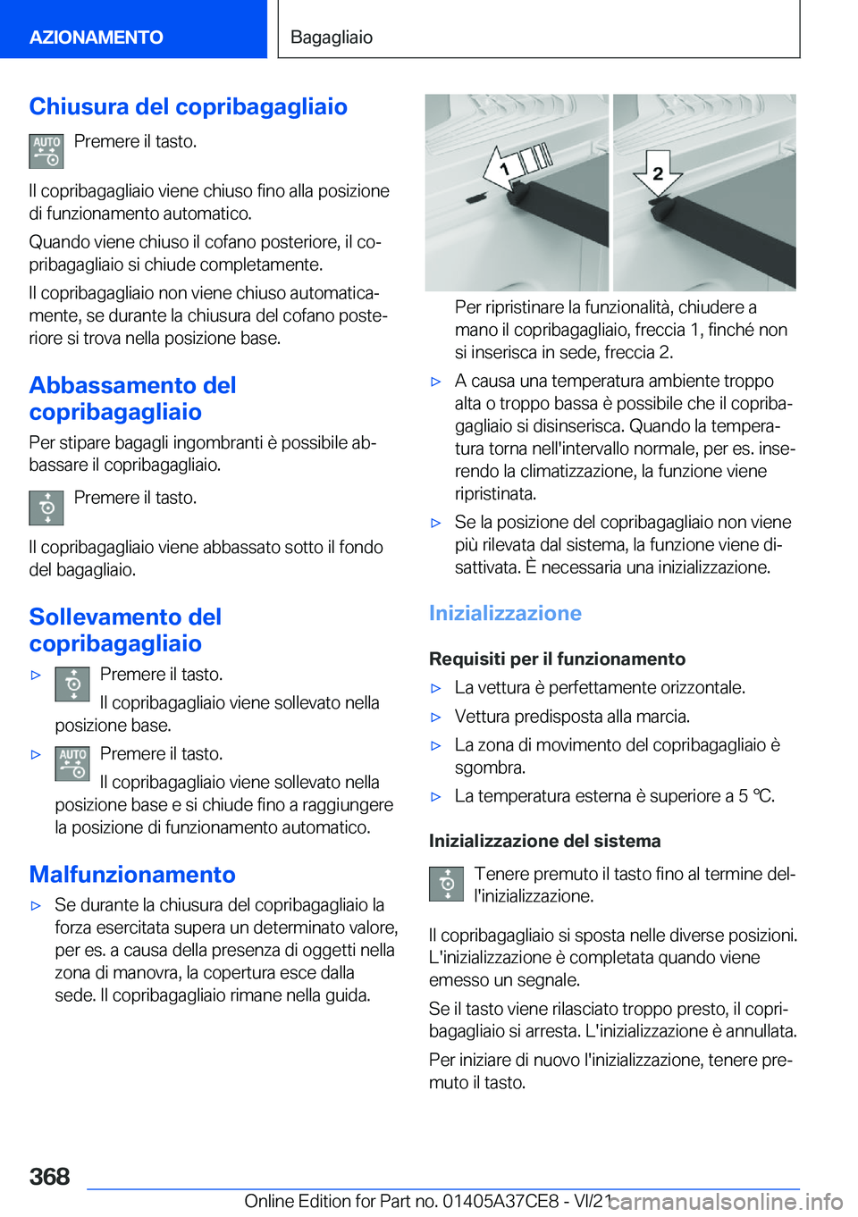 BMW X5 2022  Libretti Di Uso E manutenzione (in Italian) �C�h�i�u�s�u�r�a��d�e�l��c�o�p�r�i�b�a�g�a�g�l�i�a�i�o�P�r�e�m�e�r�e��i�l��t�a�s�t�o�.
�I�l��c�o�p�r�i�b�a�g�a�g�l�i�a�i�o��v�i�e�n�e��c�h�i�u�s�o��f�i�n�o��a�l�l�a��p�o�s�i�z�i�o�n�e
�d�i�